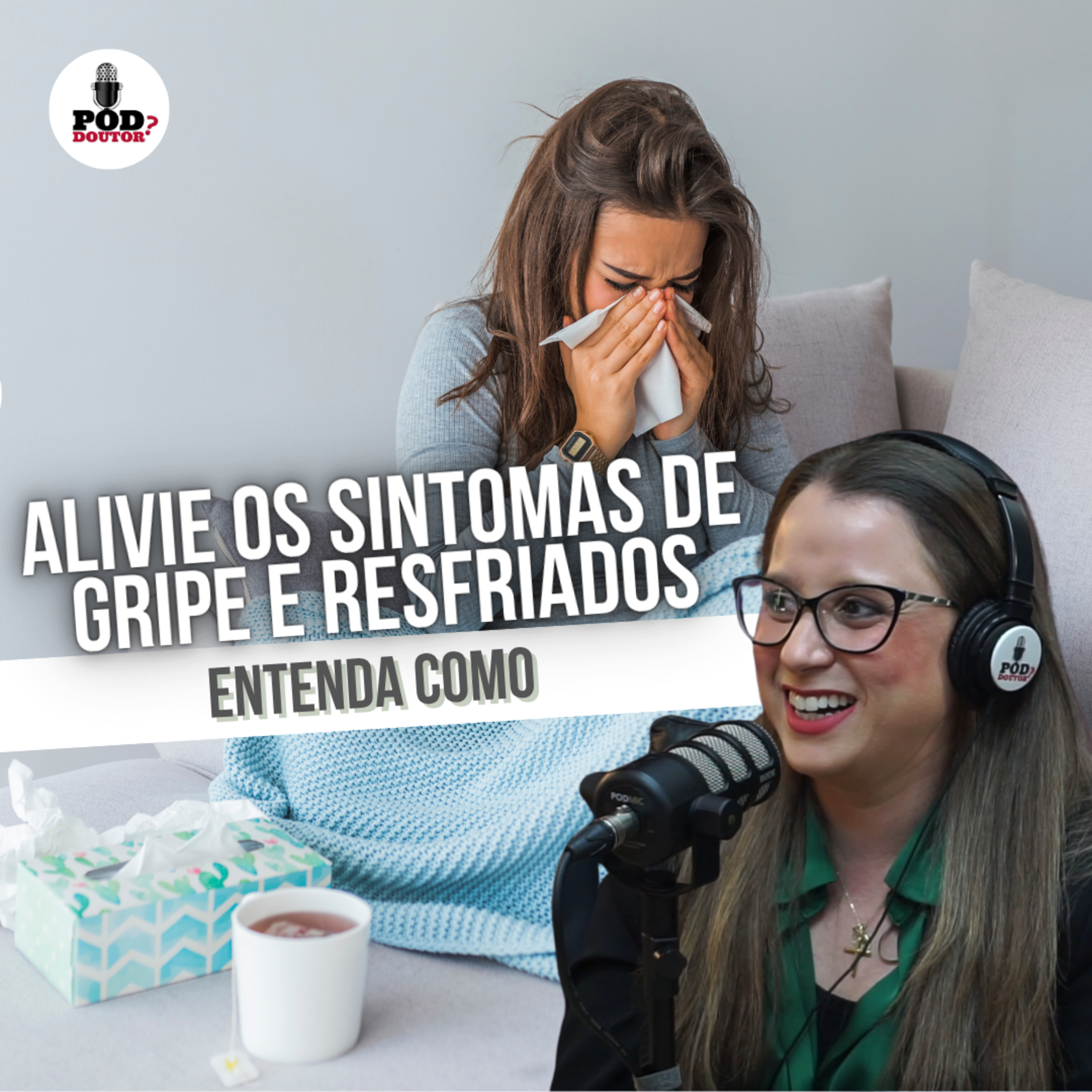 PodDoutor #327 - Alivie os Sintomas de Gripe e Resfriados: Entenda Como episode artwork
