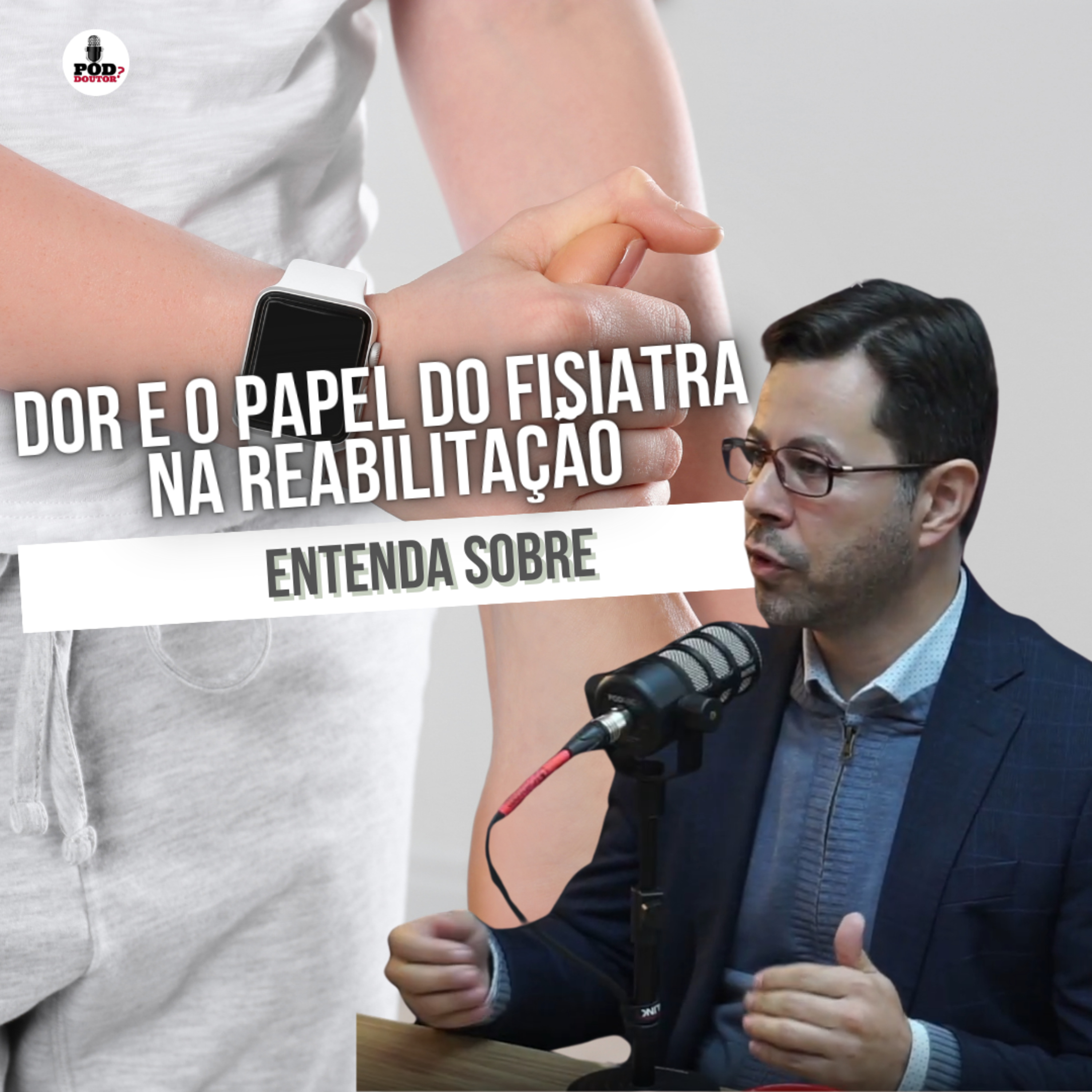 PodDoutor #328 - Dor e o Papel do Fisiatra na Reabilitação: Entenda Sobre episode artwork