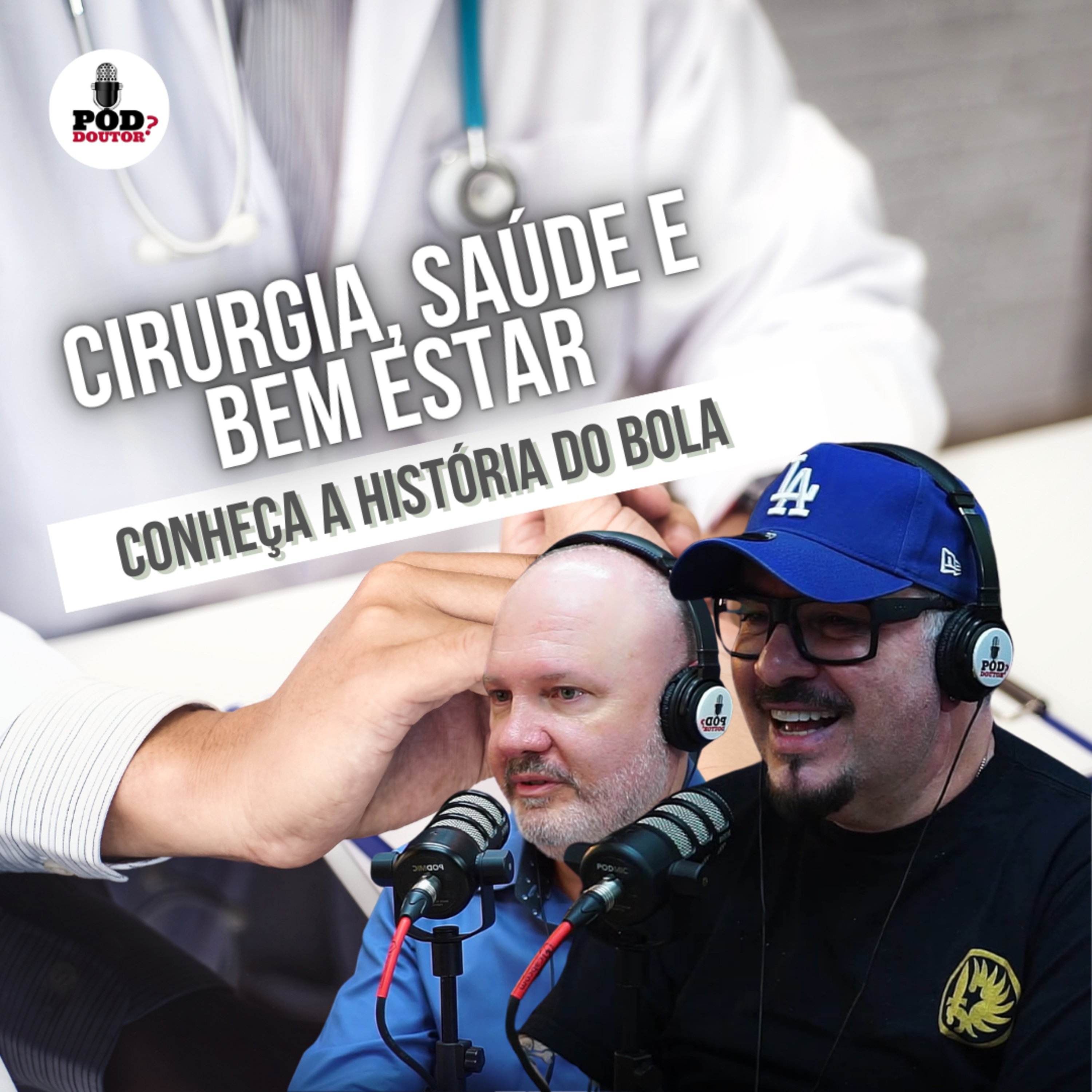 PodDoutor #341 - Cirurgia, Saúde e Bem Estar: Conheça a história do Bola episode artwork