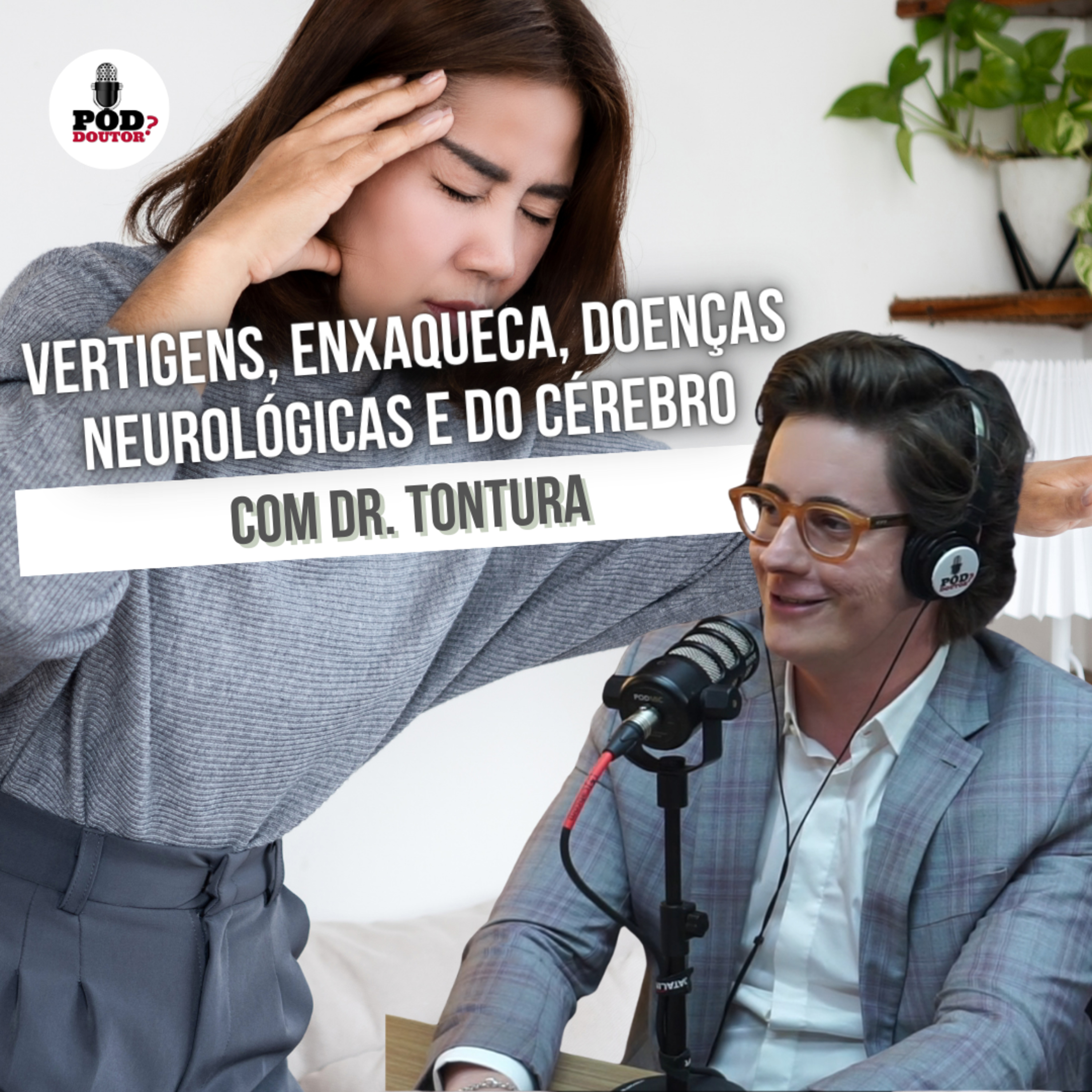 PodDoutor #330 - Vertigens, Enxaqueca, Doenças Neurológicas e do Cérebro: Com Dr. Tontura episode artwork