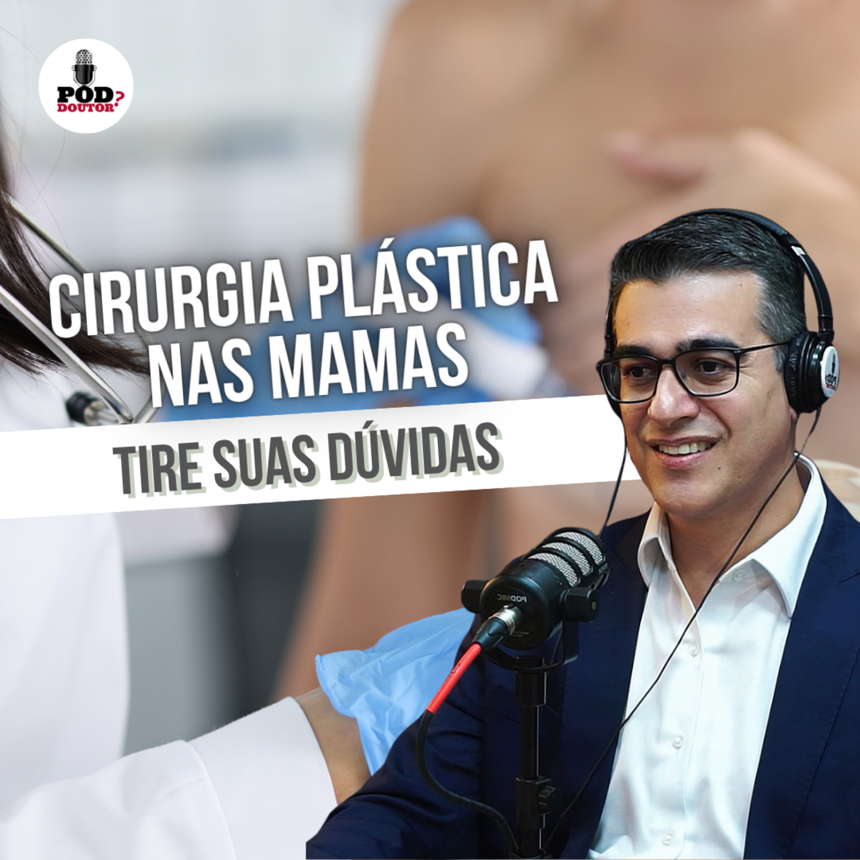 PodDoutor #338 - Cirurgia Plástica nas Mamas: Tire suas Dúvidas episode artwork