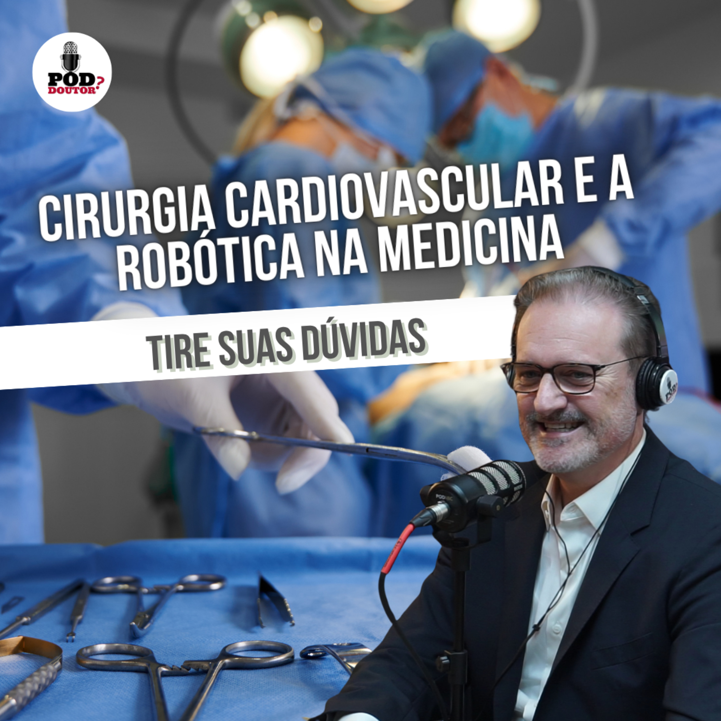 PodDoutor #343 - Cirurgia Cardiovascular e a Robótica na Medicina: Tire suas Dúvidas episode artwork