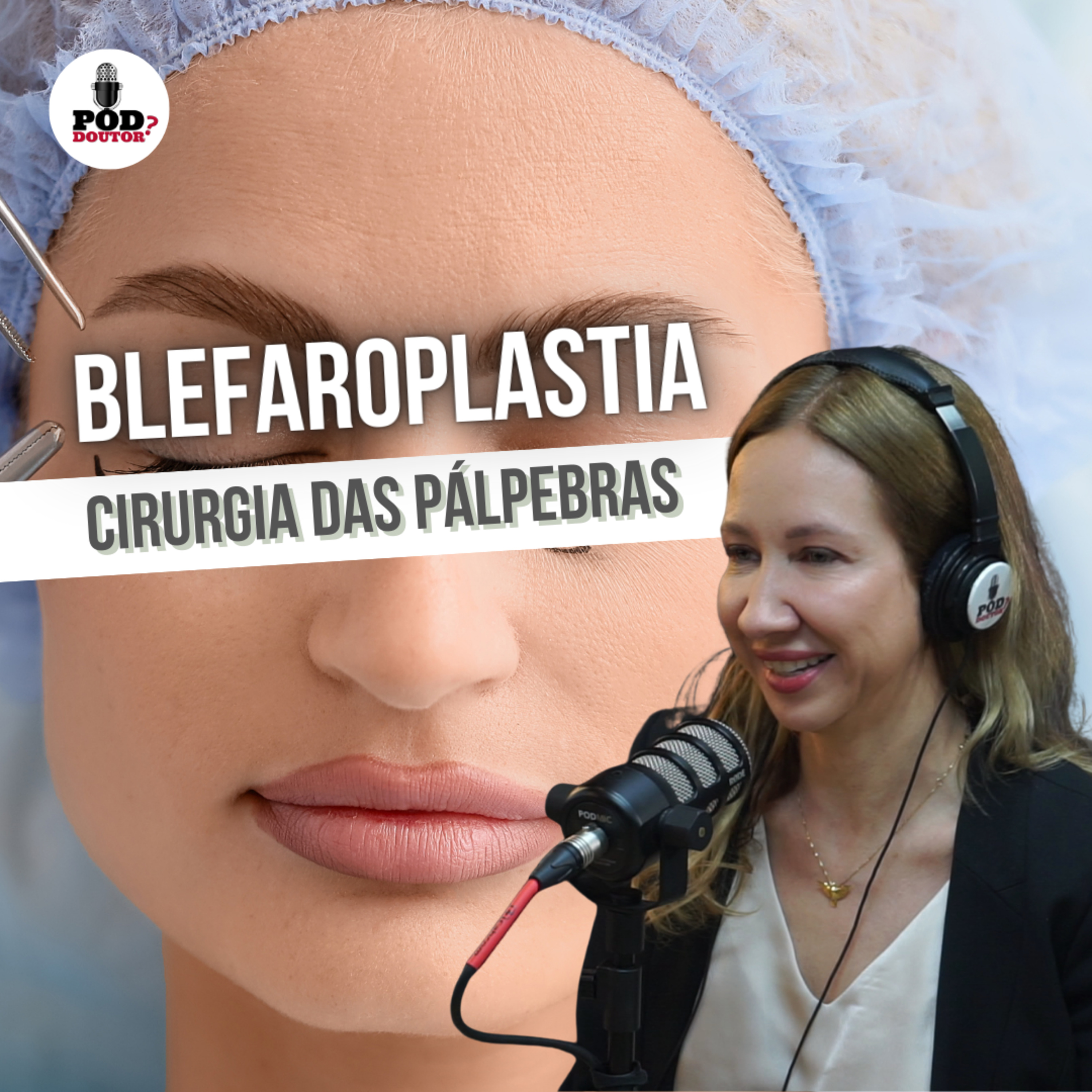PodDoutor #358 - Blefaroplastia: Cirurgia das Pálpebras episode artwork