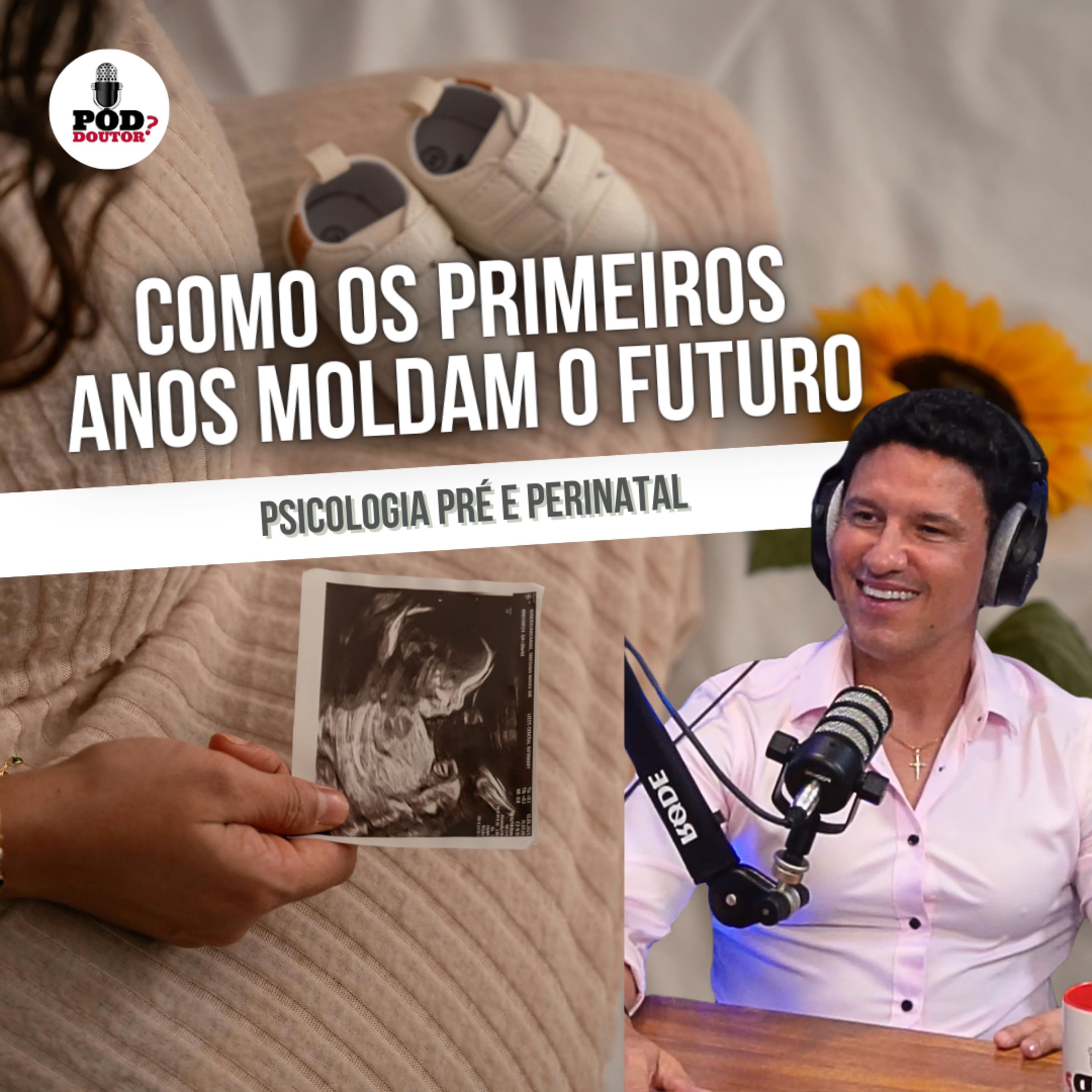 PodDoutor #374 - Como os Primeiros Anos Moldam o Futuro: Psicologia Pré e Perinatal episode artwork