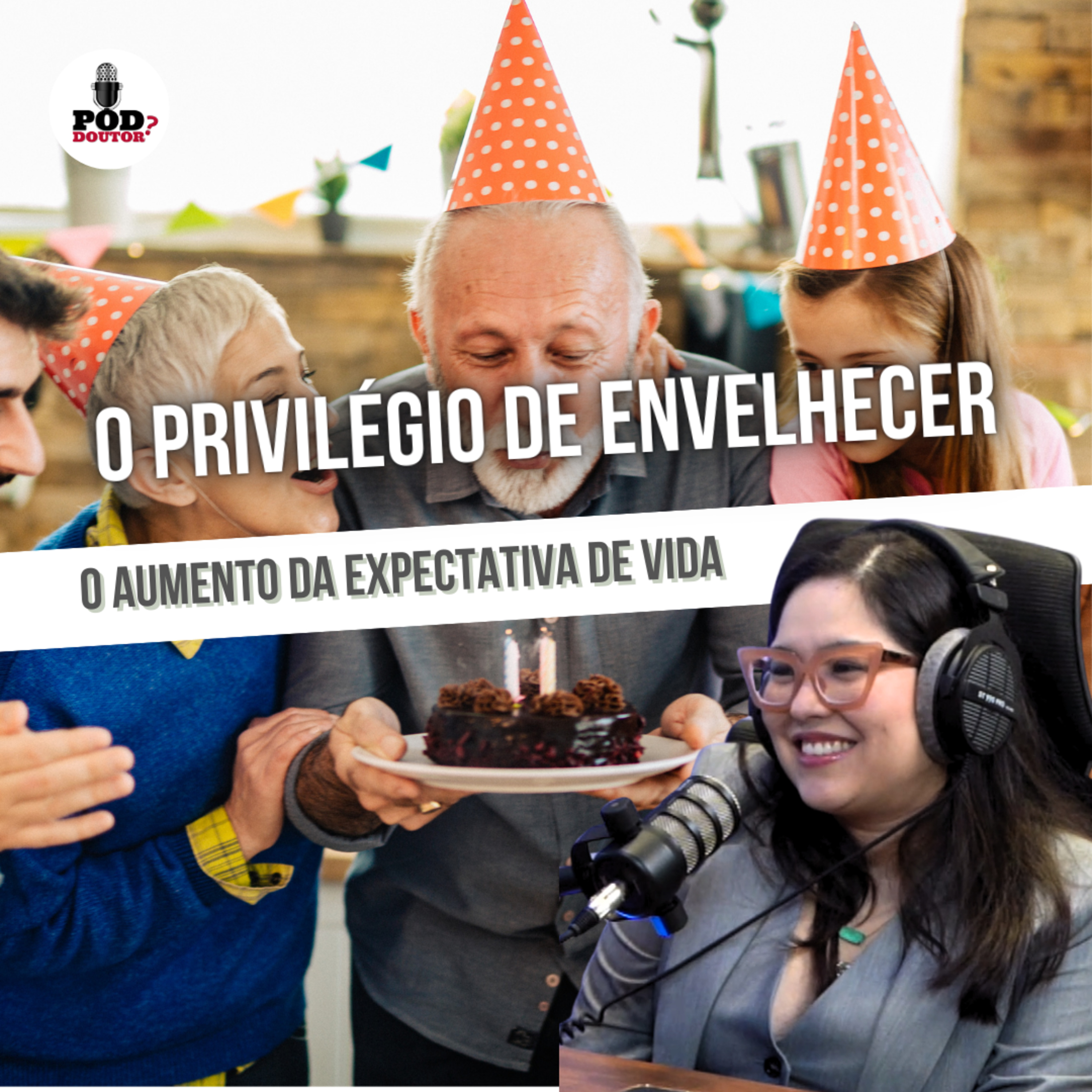 PodDoutor #378 - O privilégio de Envelhecer: o aumento da expectativa de vida episode artwork