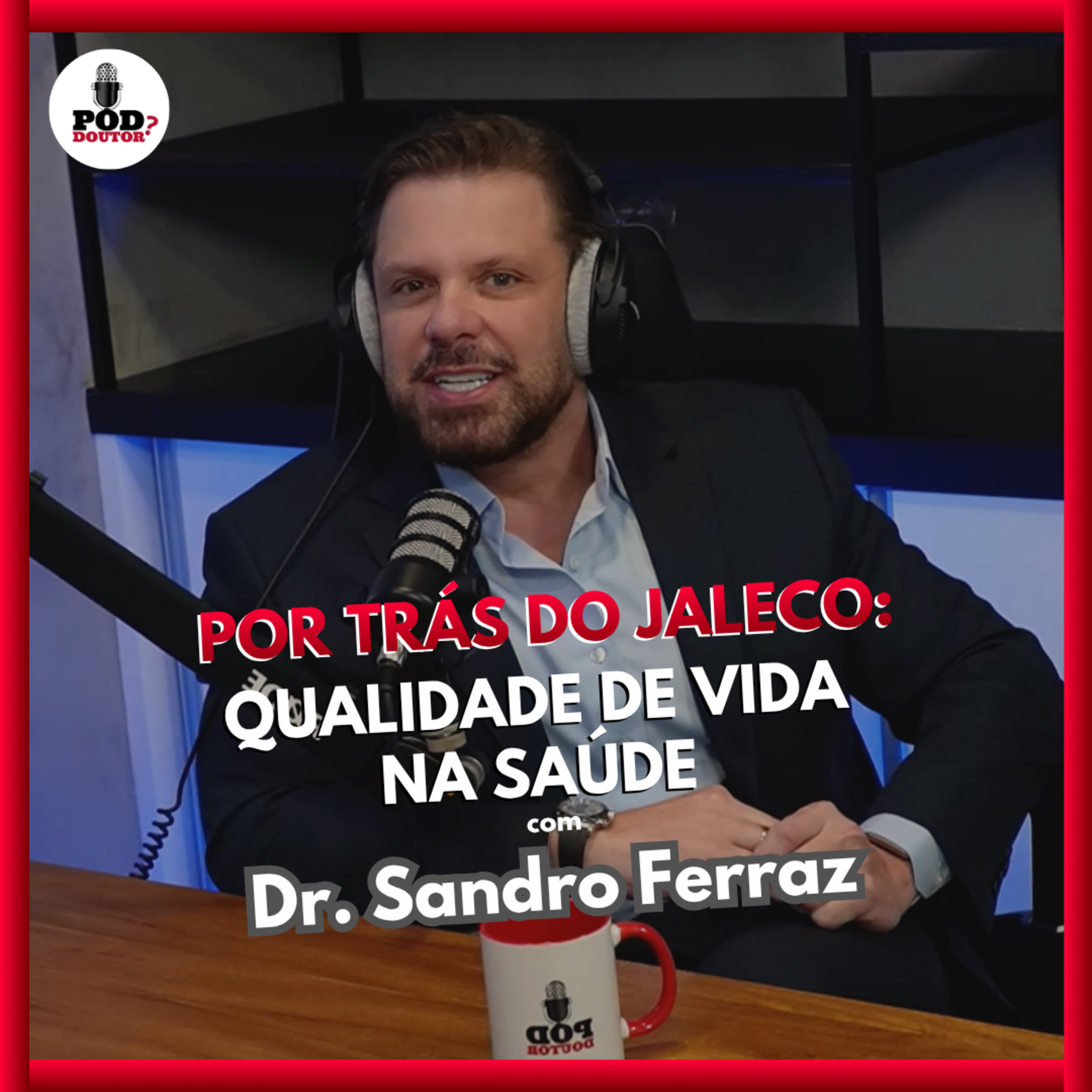 PodDoutor #390 - Por Trás do Jaleco: Qualidade de Vida na Saúde episode artwork
