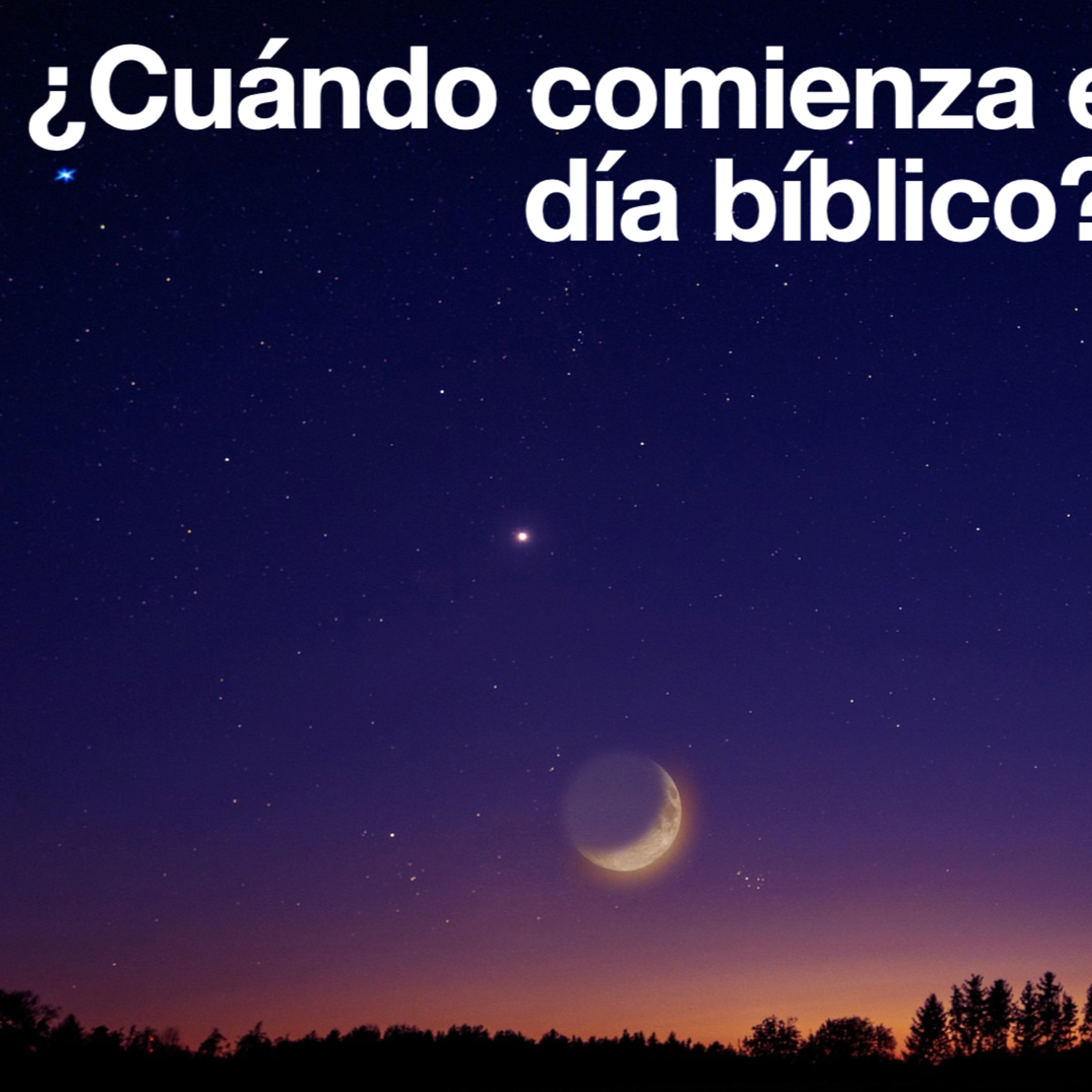 11 - 06 ¿Cuando comienza el mes y el día bíblico? episode artwork