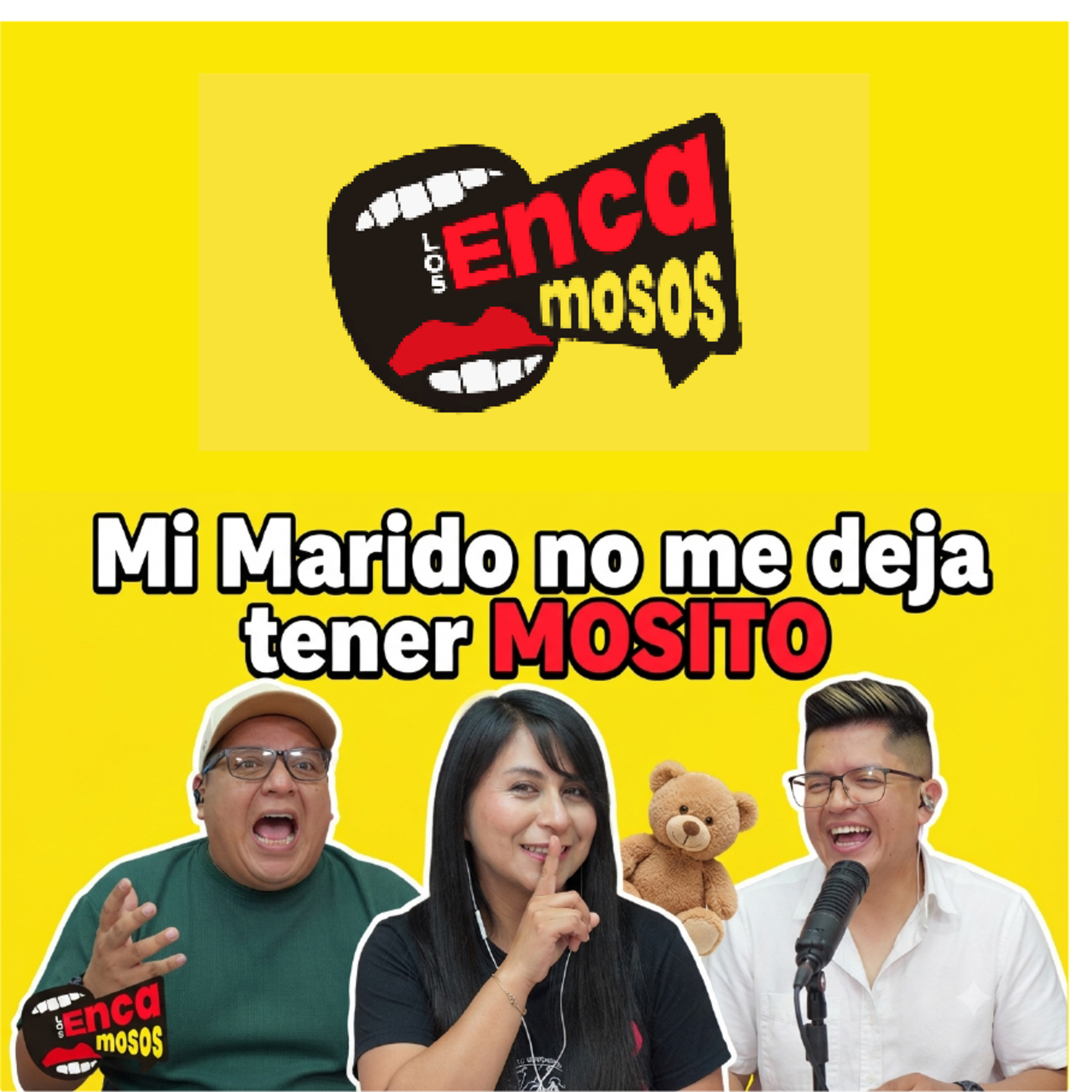 Encamosos Eps 16 - Mi Marido NO me deja tener MOSITO