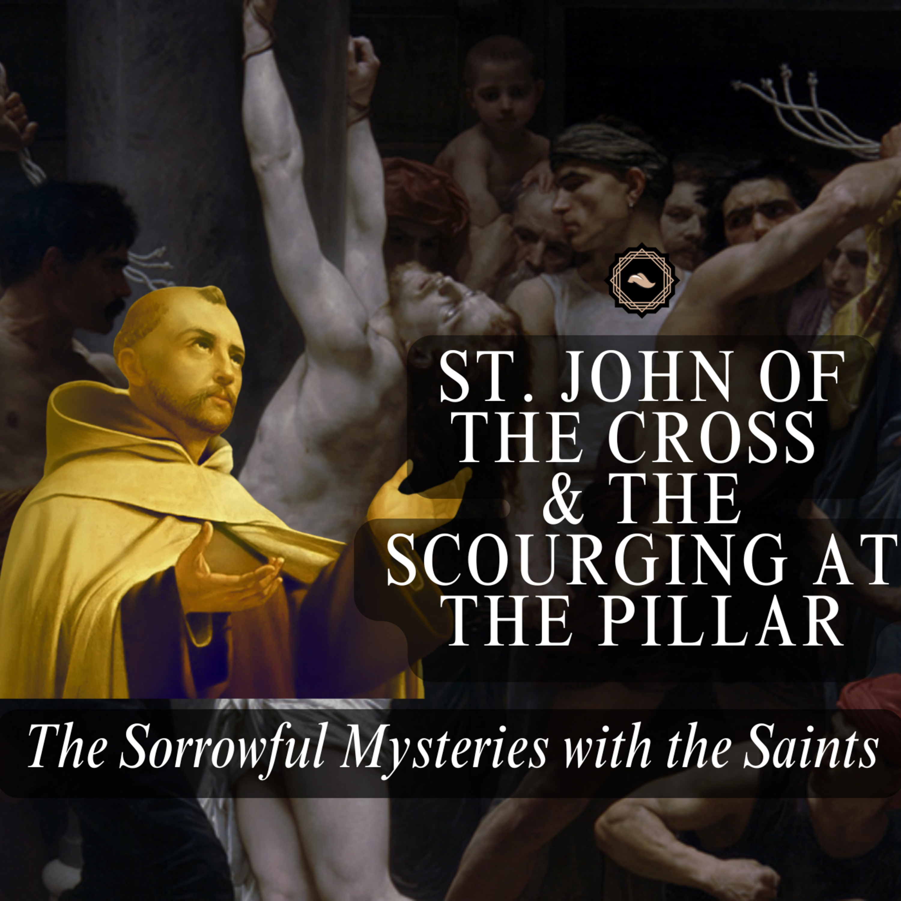 St. John of the Cross, The Dark Night & The Scourging at the Pillar episode artwork