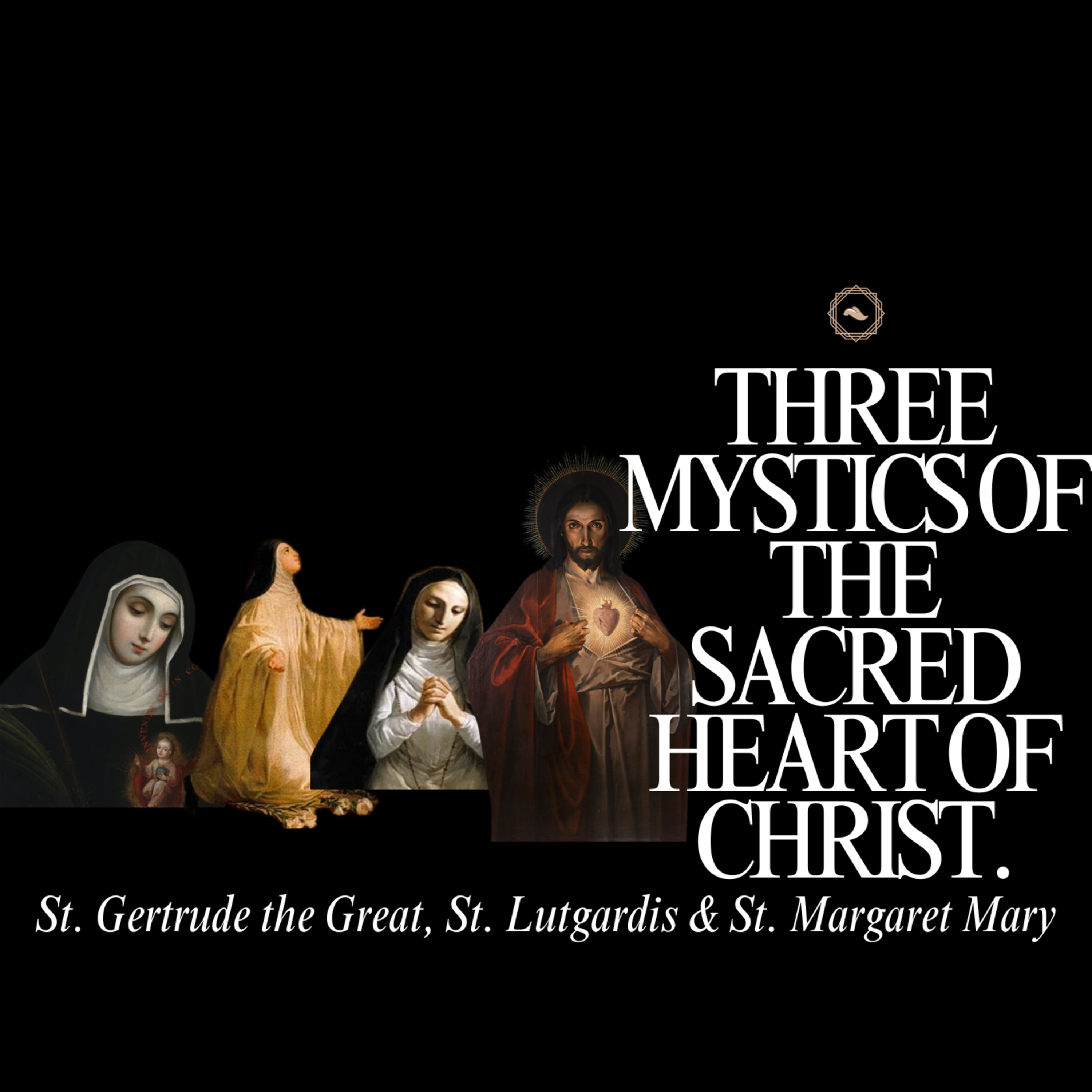 Three Mystics of the Sacred Heart of Jesus: St. Gertrude, St. Lutgardis and St. Margaret Mary  episode artwork