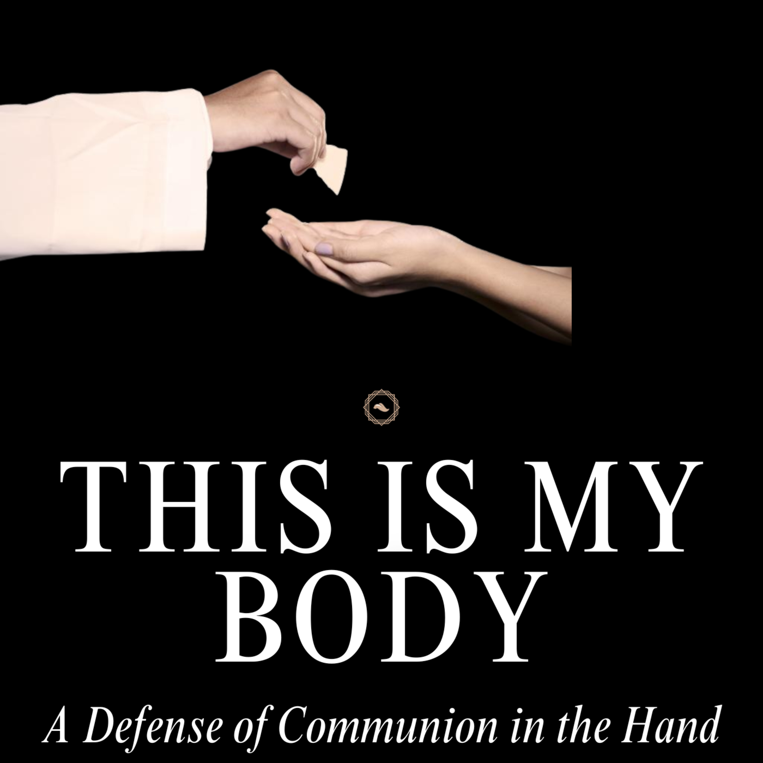 This Is My Body: A Defense of Communion in the Hand episode artwork