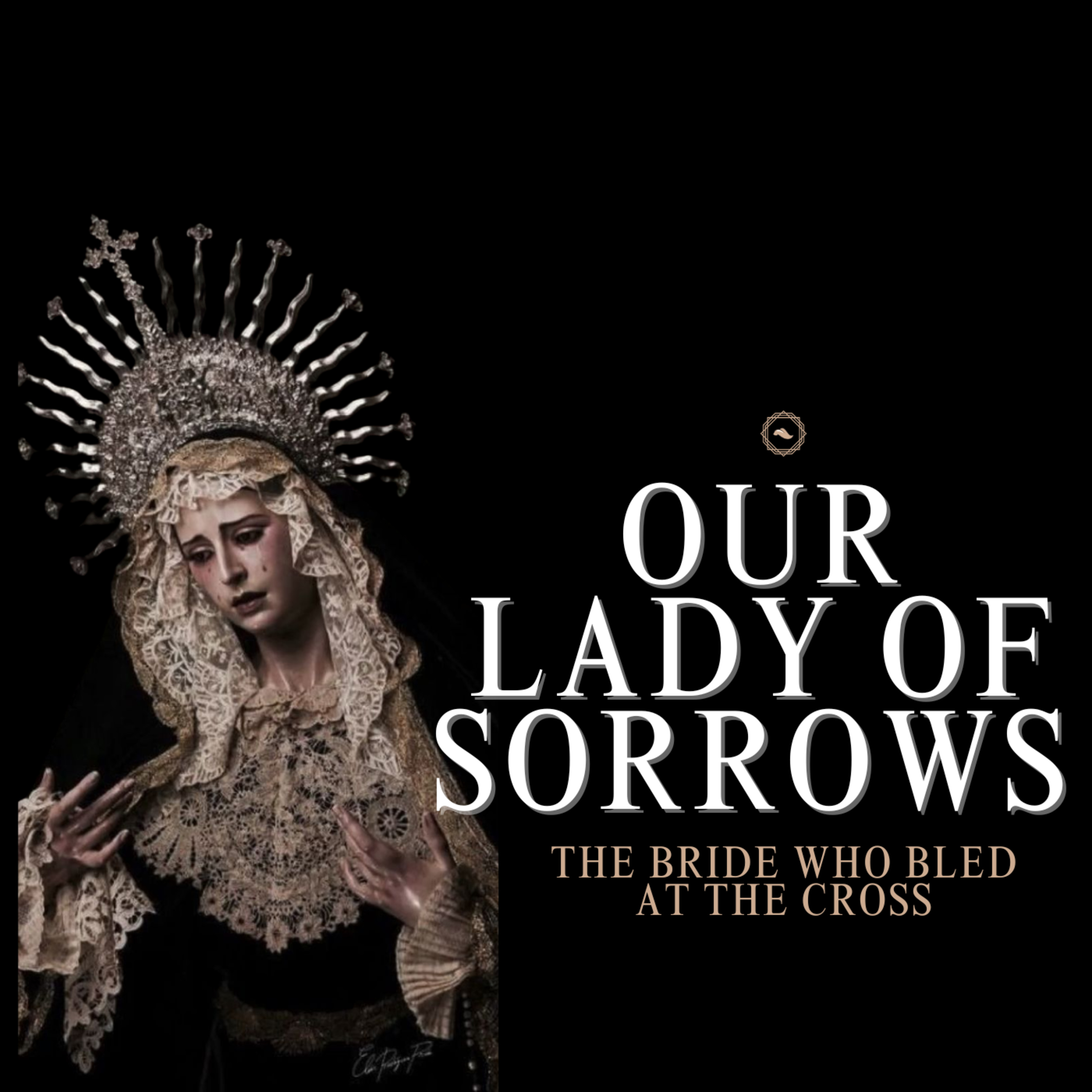 Our Lady of Sorrows: The Bride Who Bled at the Cross episode artwork