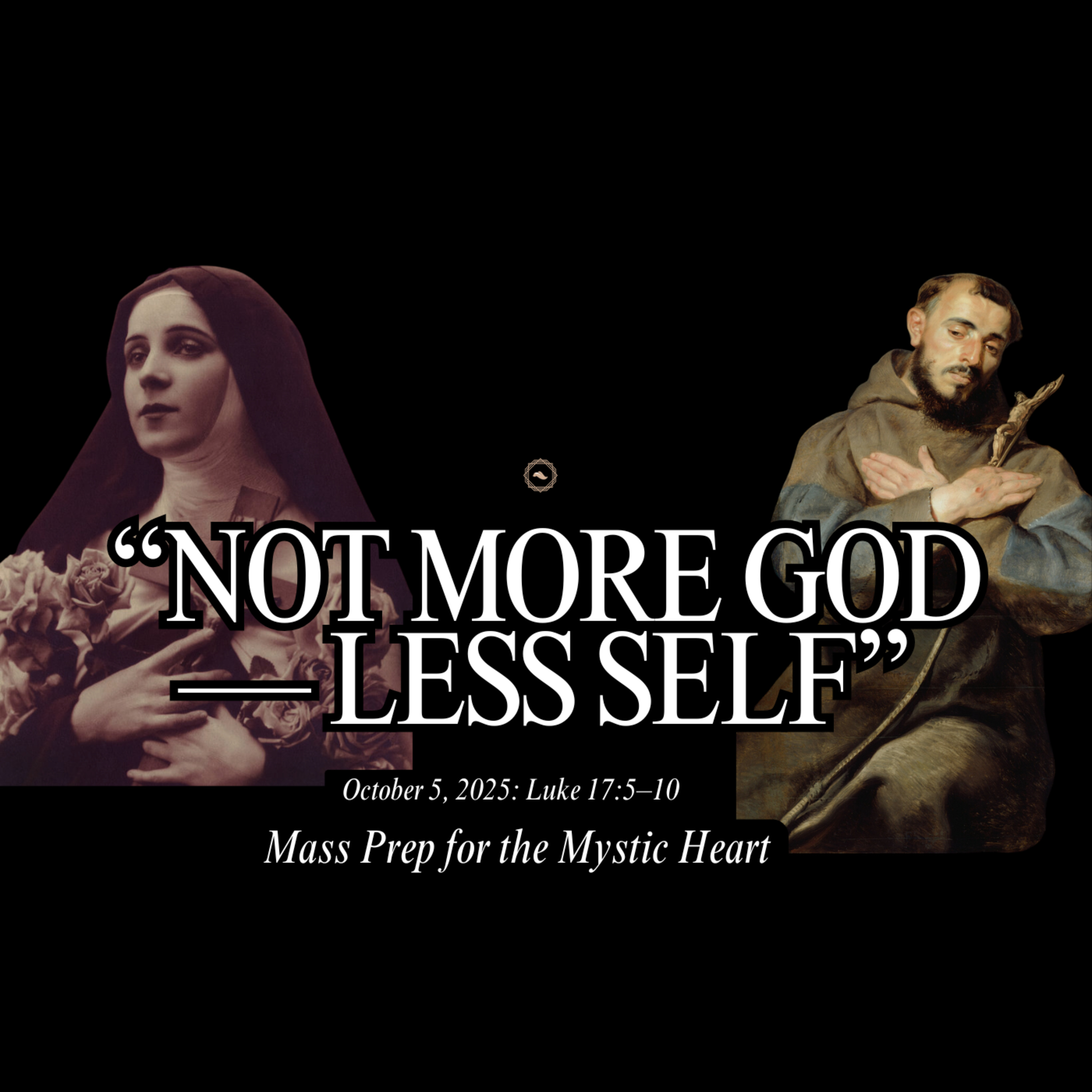 Mass Prep for the Mystic Heart: Not More God, but Less Self (October 5, 2025) episode artwork