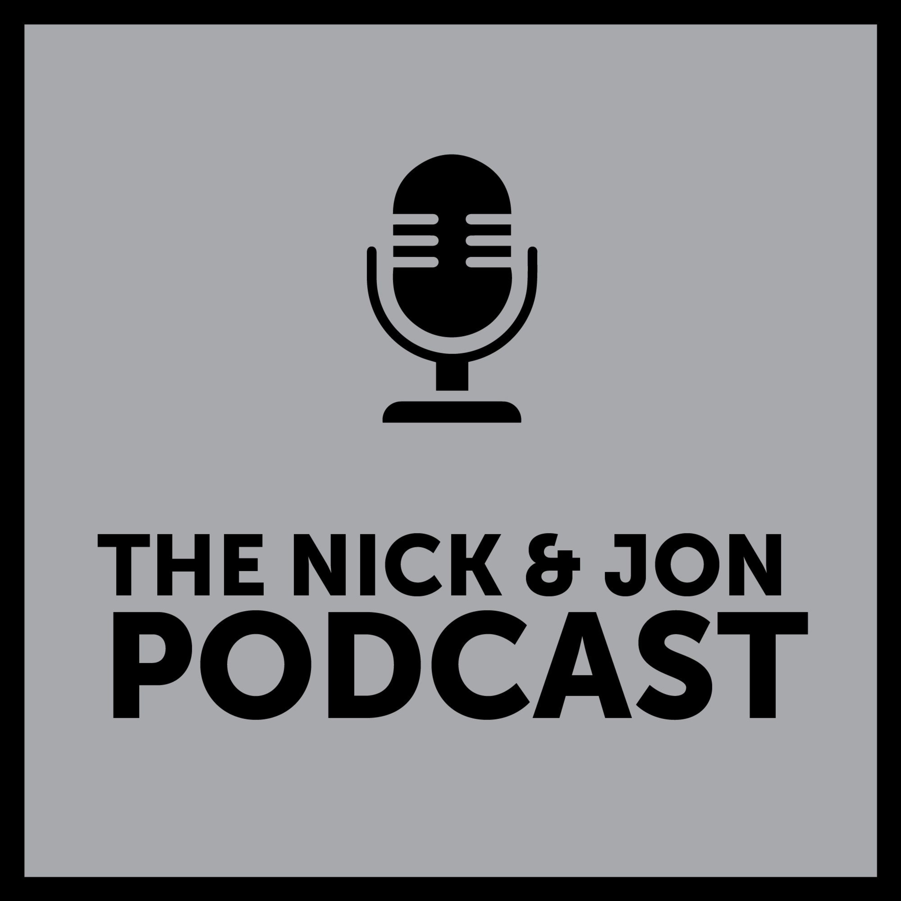 Nick & Jon Podcast