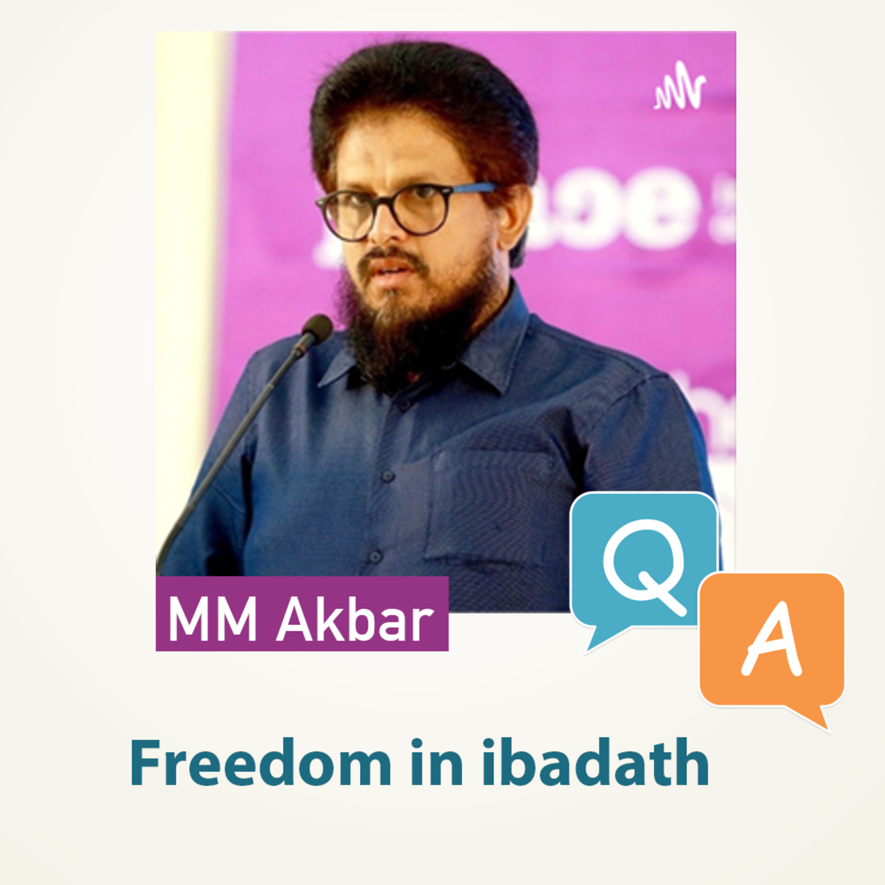 ആരാധനയിലെ സ്വാതന്ത്ര്യം | Freedom in Ibadath | Question and Answer MM Akbar episode artwork