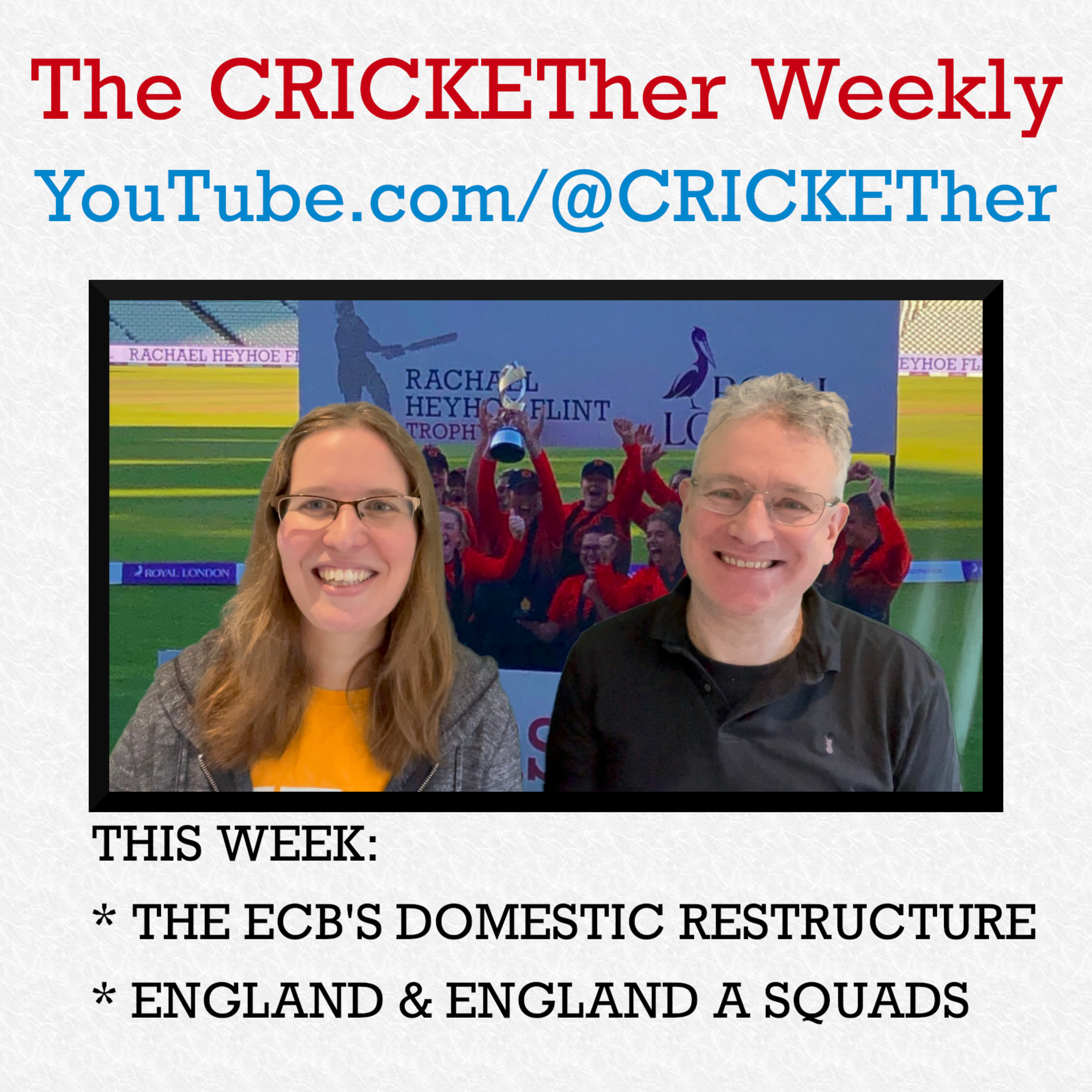 The CRICKETher Weekly – Episode 202: Domestic Restructure; England & England A Squads v New Zealand