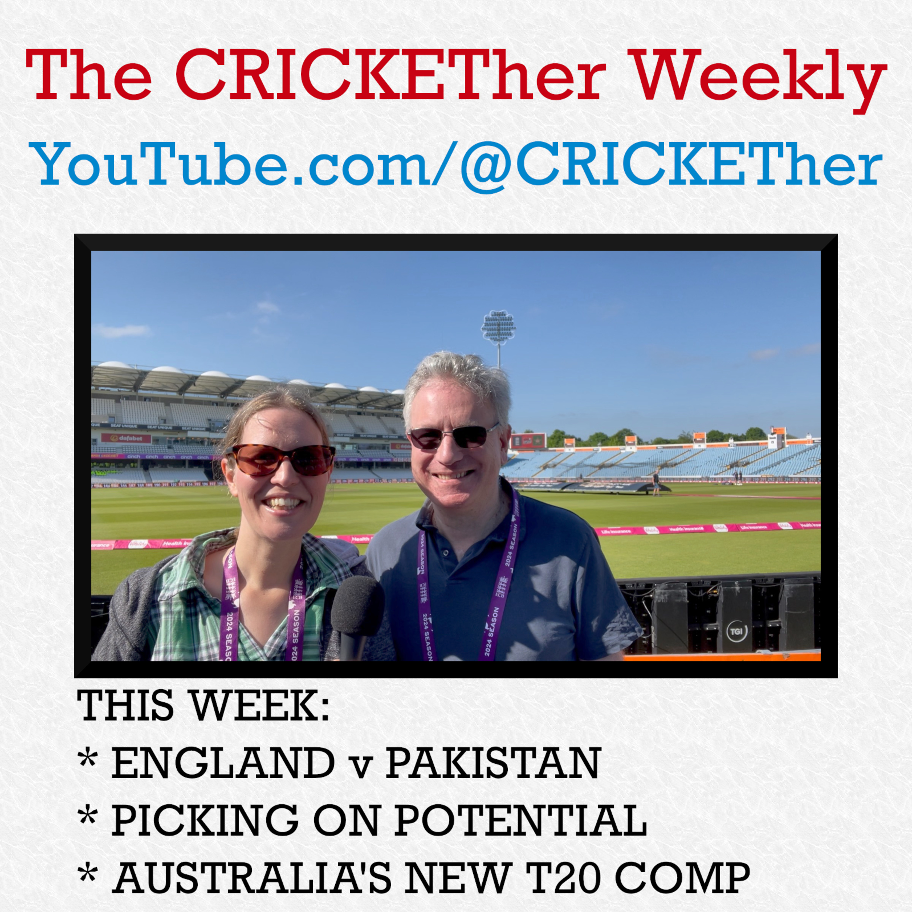 The CRICKETher Weekly – Episode 217: England v Pakistan; Picking on Potential; Australia's T20 Comp