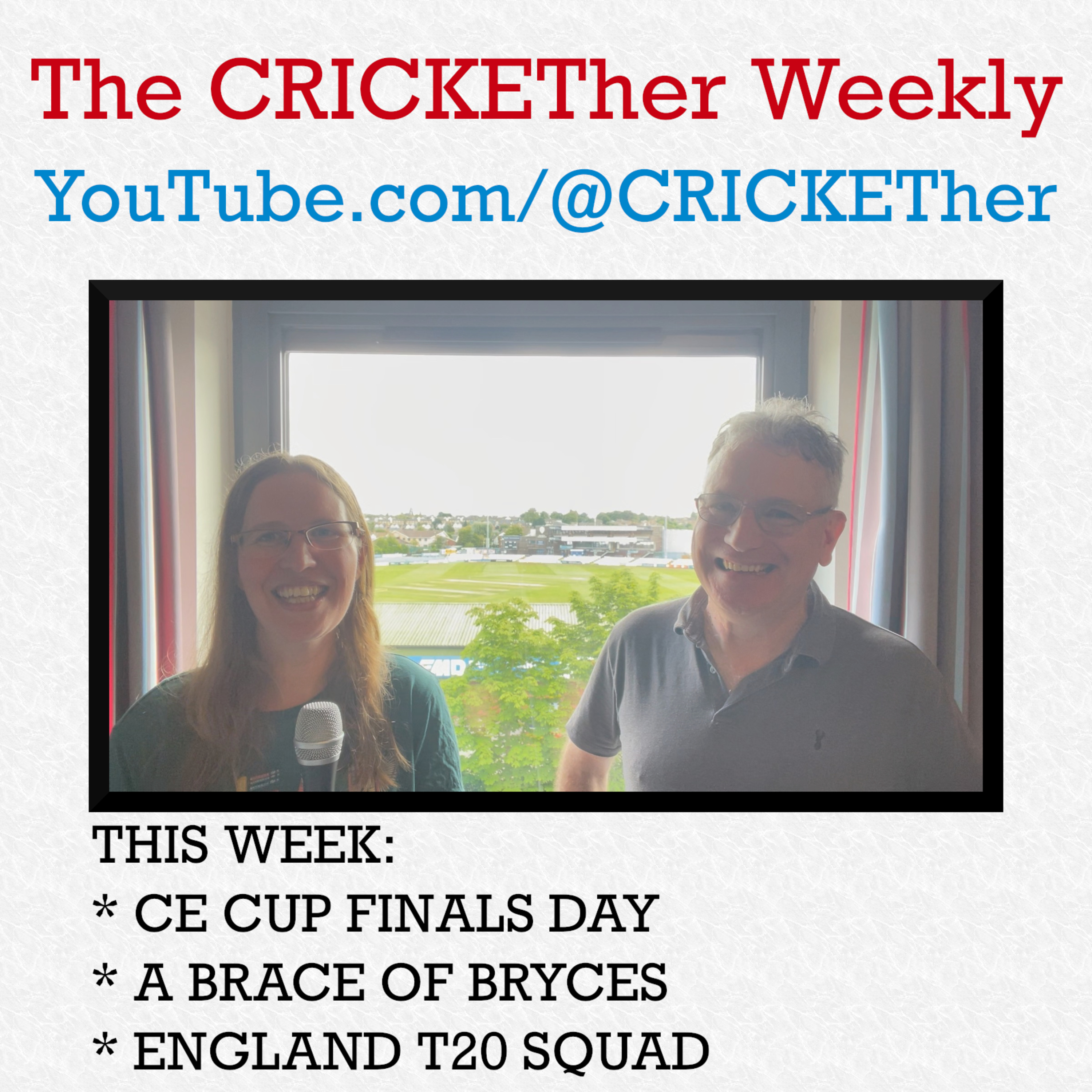 The CRICKETher Weekly – Episode 222: CE Cup Finals Day; ⁠A Brace of Bryces; England T20 Squad