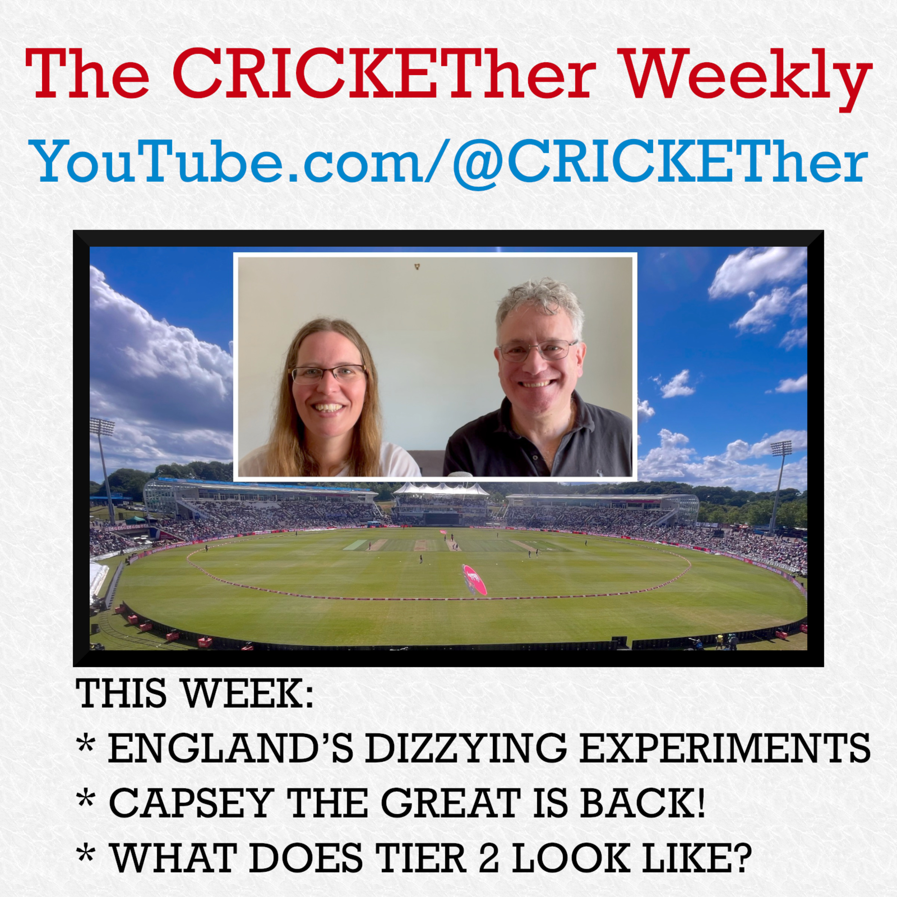 The CRICKETher Weekly – Episode 225: England's Experiments; Capsey The Great; Tier 2
