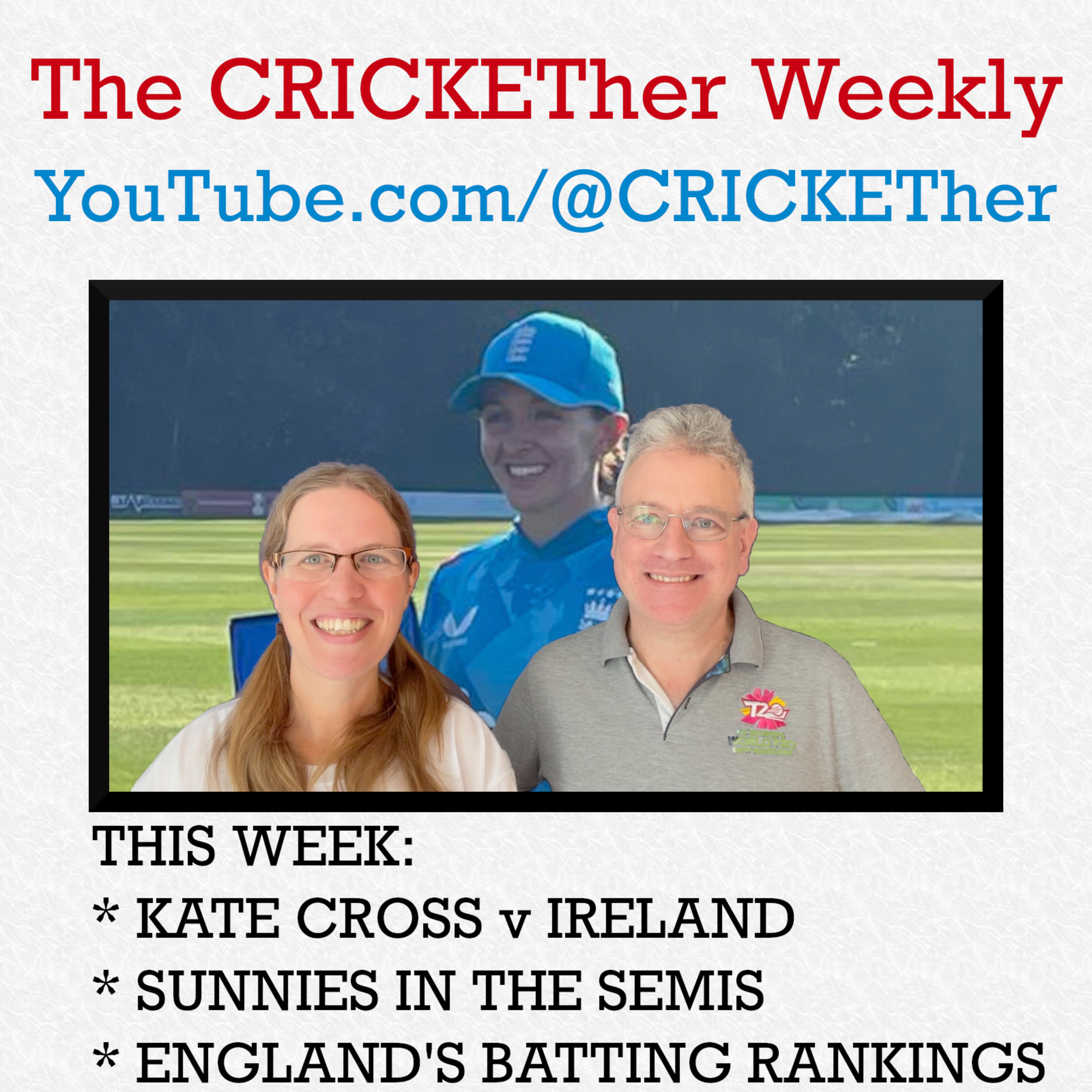The CRICKETher Weekly – Episode 233: Kate Cross, Sunnies in the semis; England's batting rankings