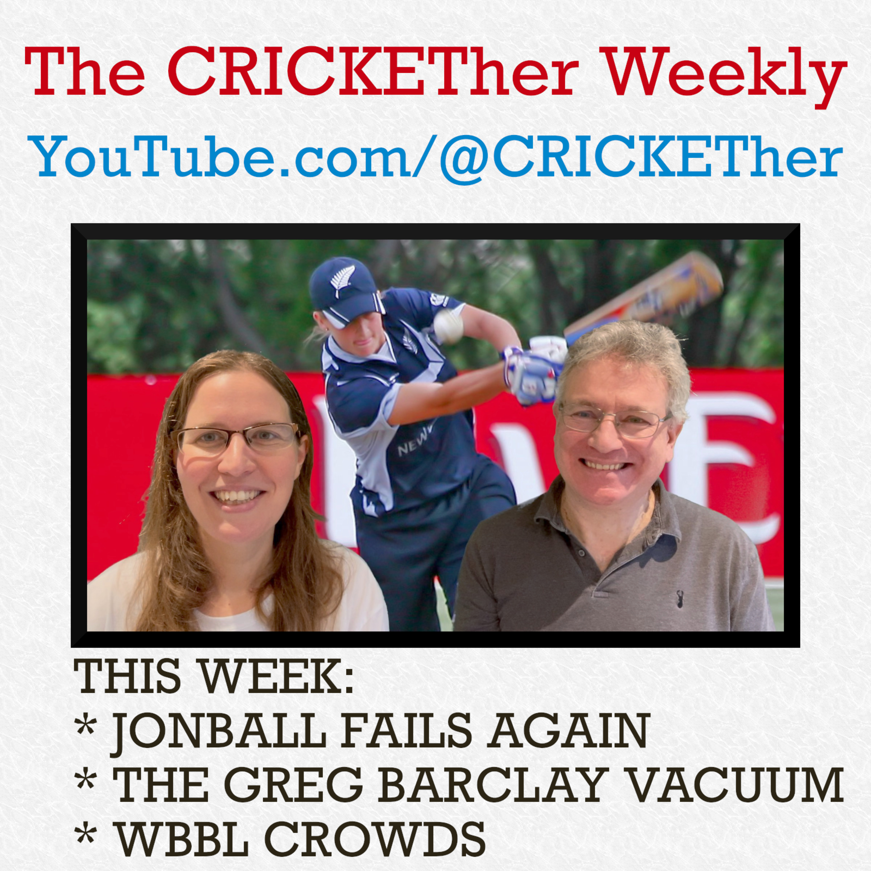 The CRICKETher Weekly – Episode 246: JonBall; The Greg Barclay Vacuum; WBBL Crowds