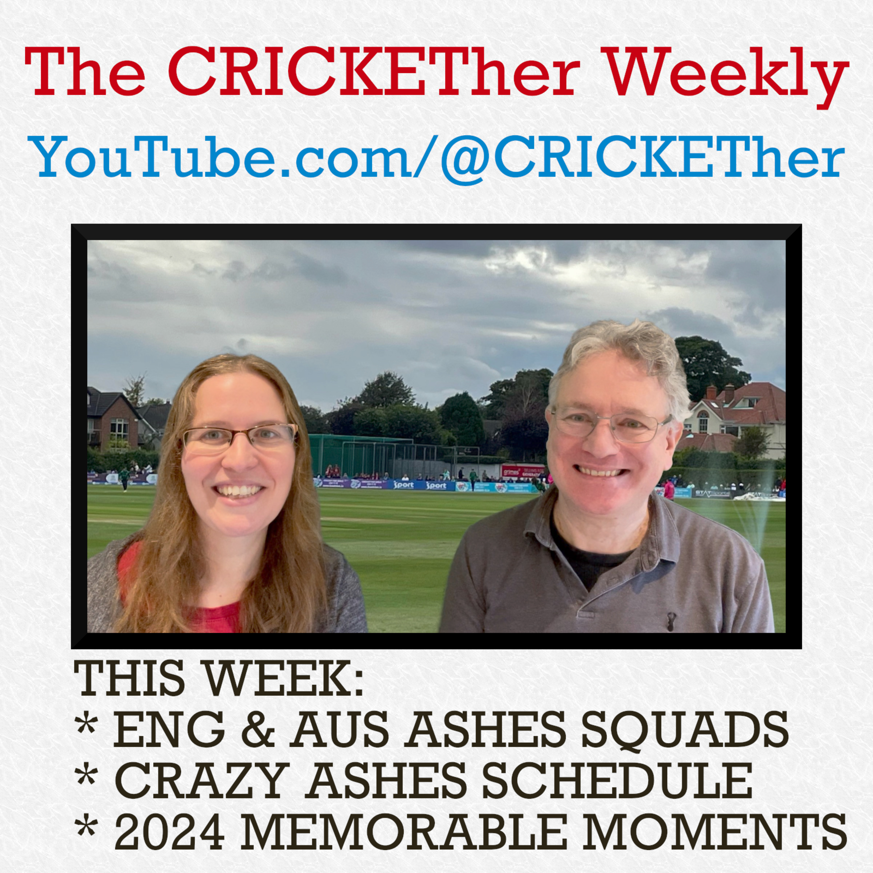 The CRICKETher Weekly – Episode 249: Ashes Squads + Schedule; 2024 Memorable Moments
