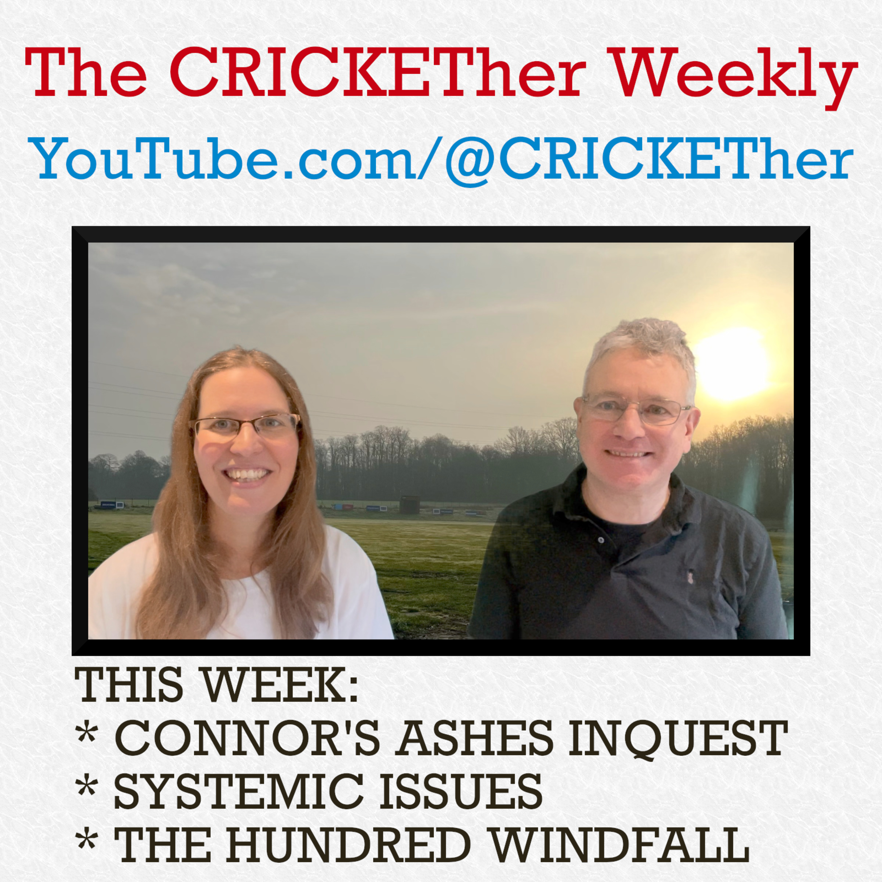 The CRICKETher Weekly – Episode 255: Connor's Ashes inquest; systemic issues; The Hundred windfall