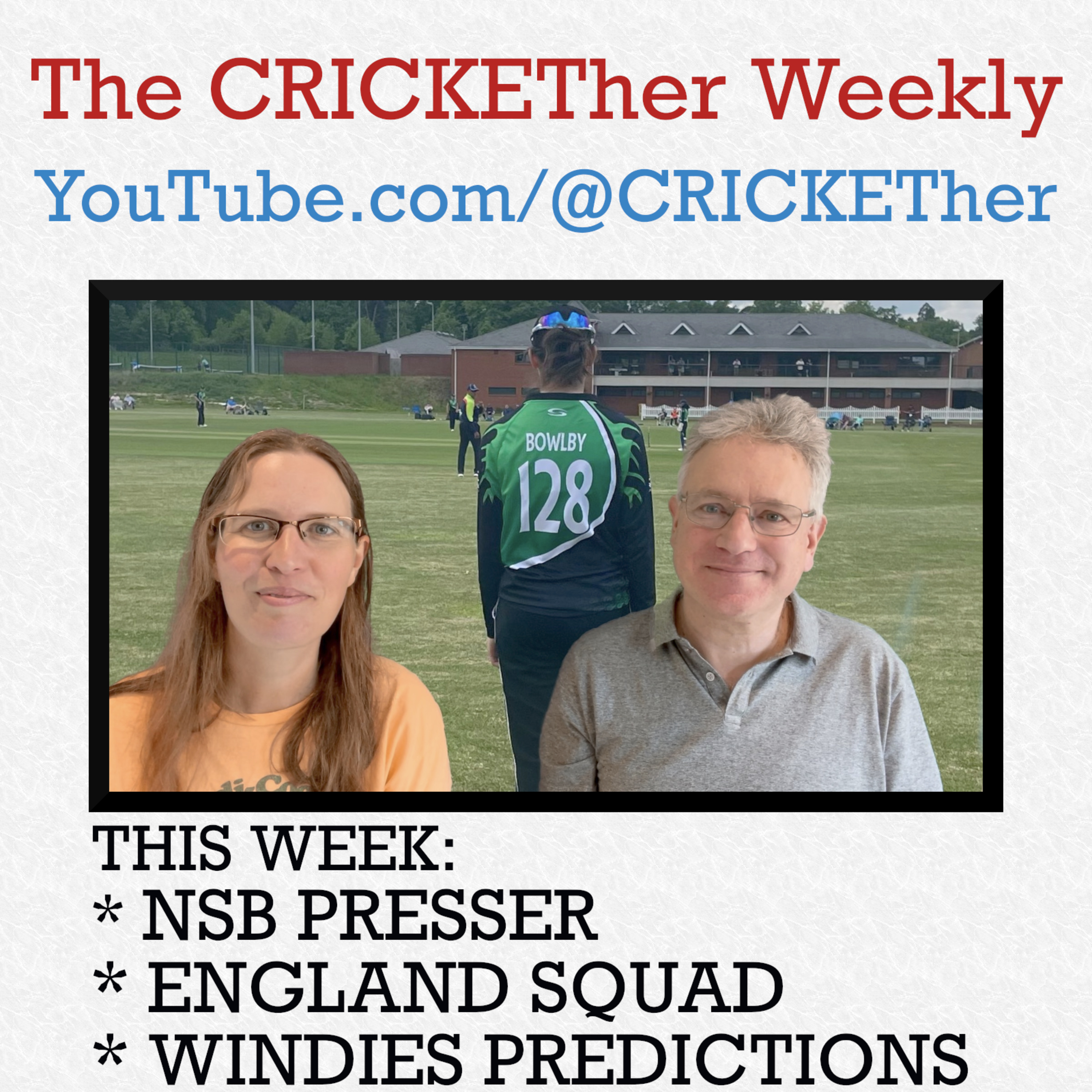 The CRICKETher Weekly – Episode 269: NSB Presser; England Squad; West Indies Predictions