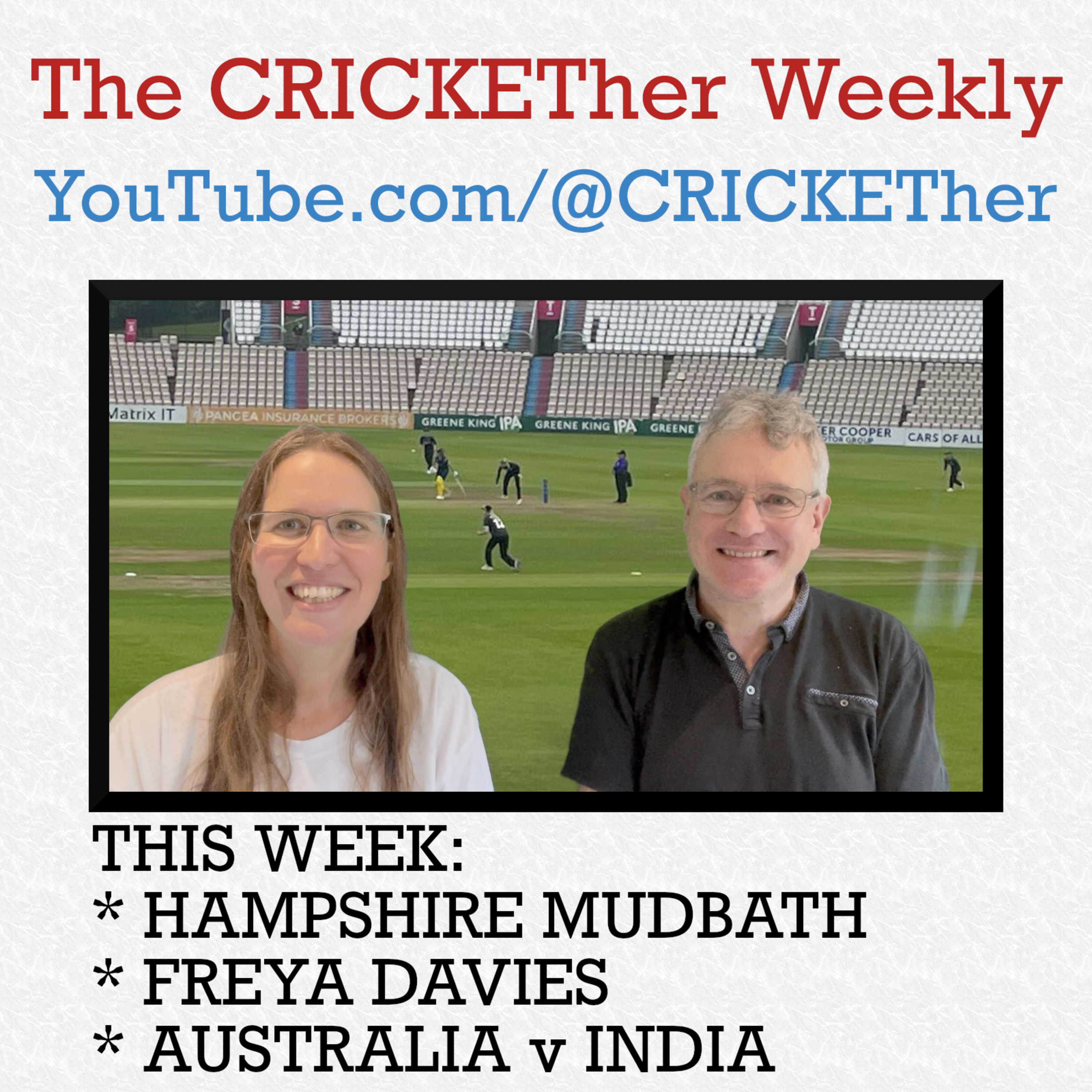 The CRICKETher Weekly – Episode 287: Hampshire Mudbath; Freya Davies; Australia v India