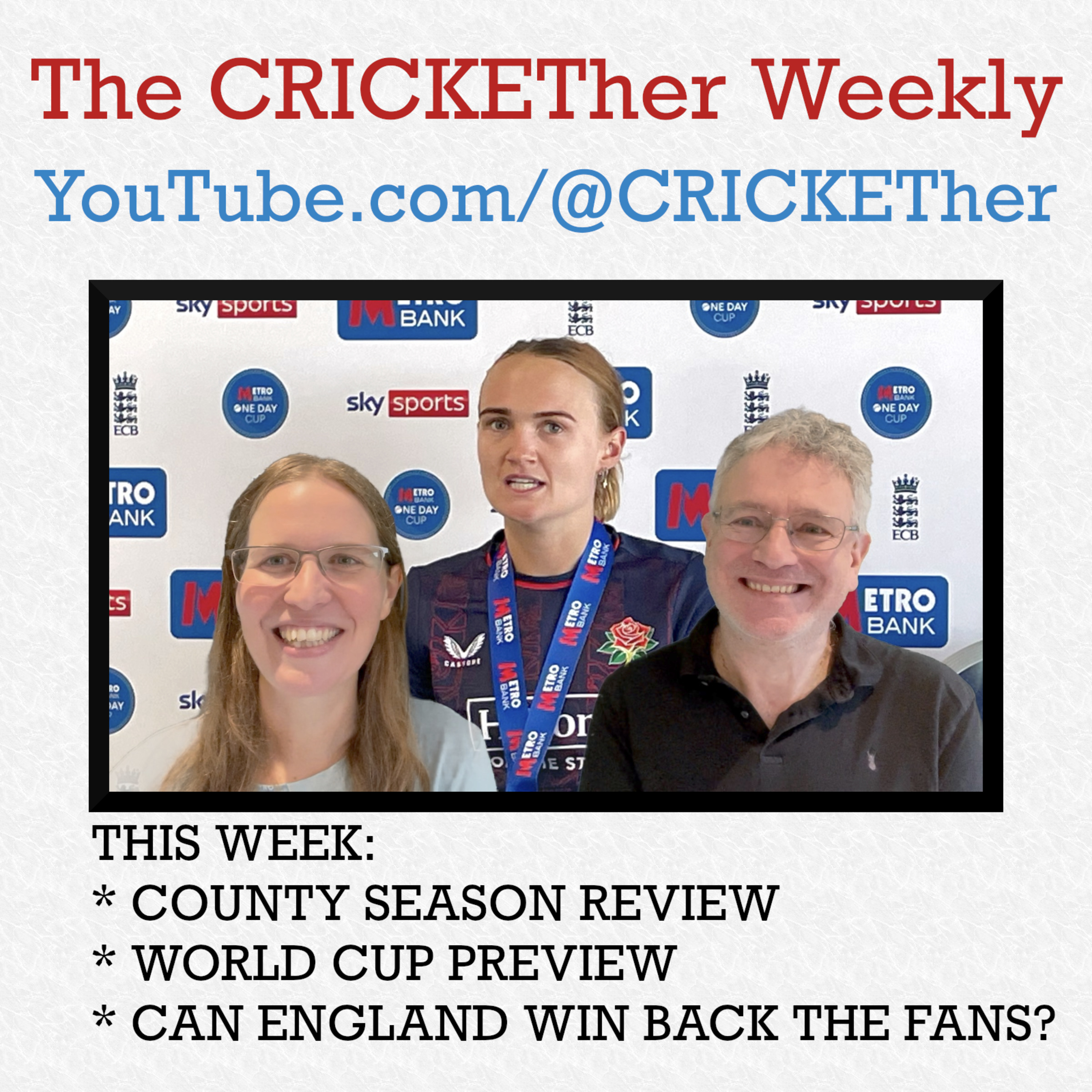 The CRICKETher Weekly – Episode 288: County Review; World Cup Preview; Winning Back the Fans