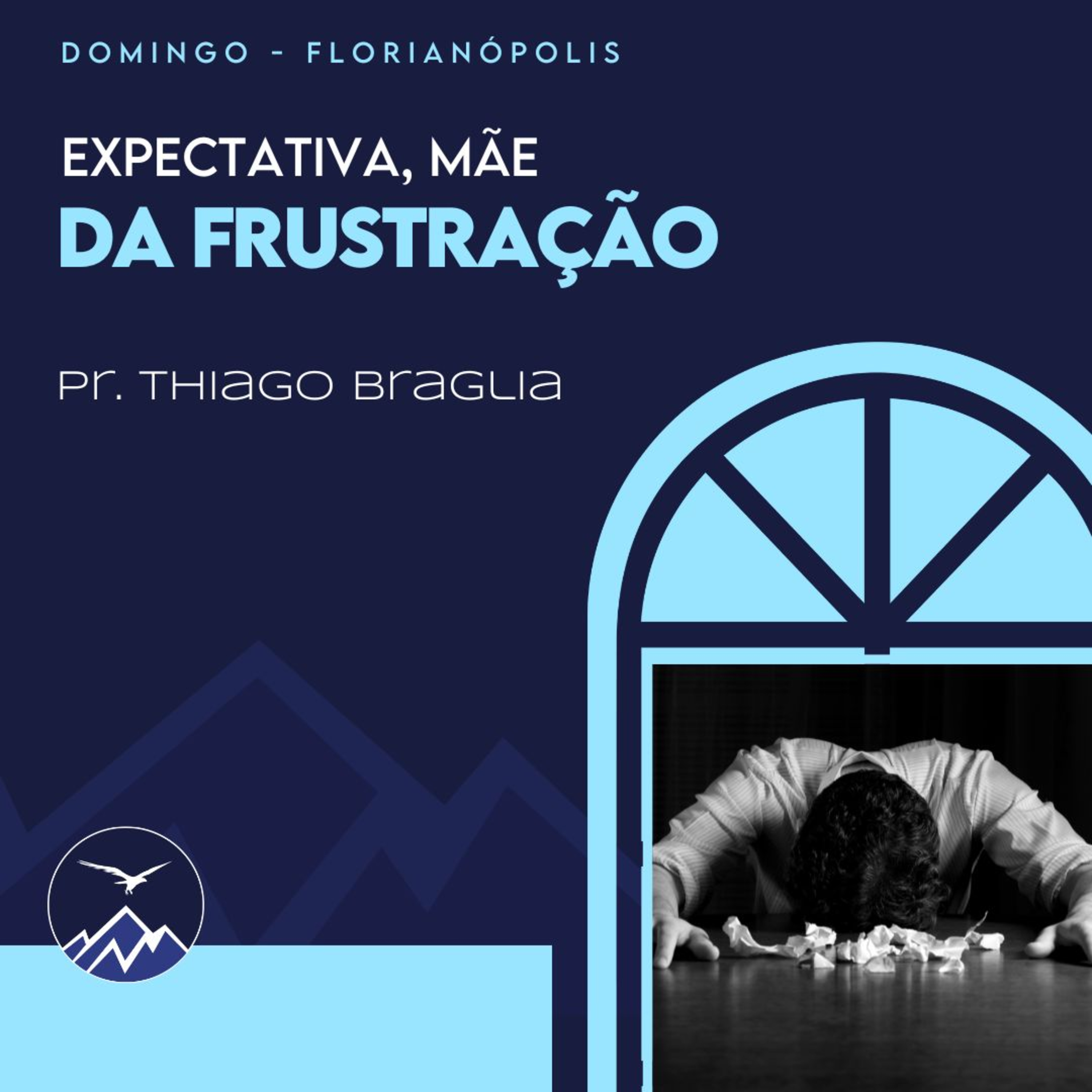 EXPECTATIVA, MÃE DA FRUSTRAÇÃO - Pr Thiago Braglia
