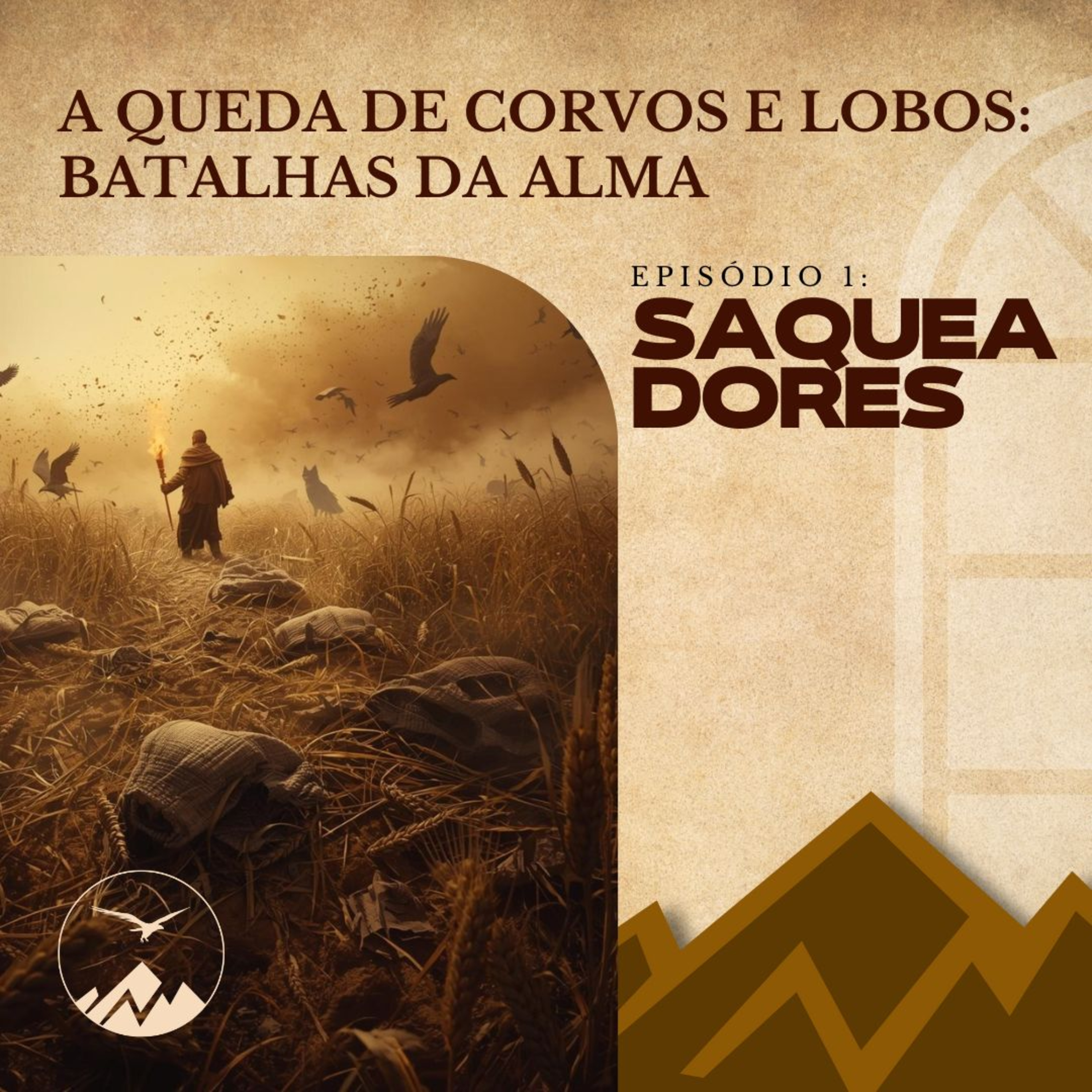 A QUEDA DE CORVOS E LOBOS: BATALHAS DA ALMA - Ep 1: SAQUEADORES - Israel Braglia episode artwork