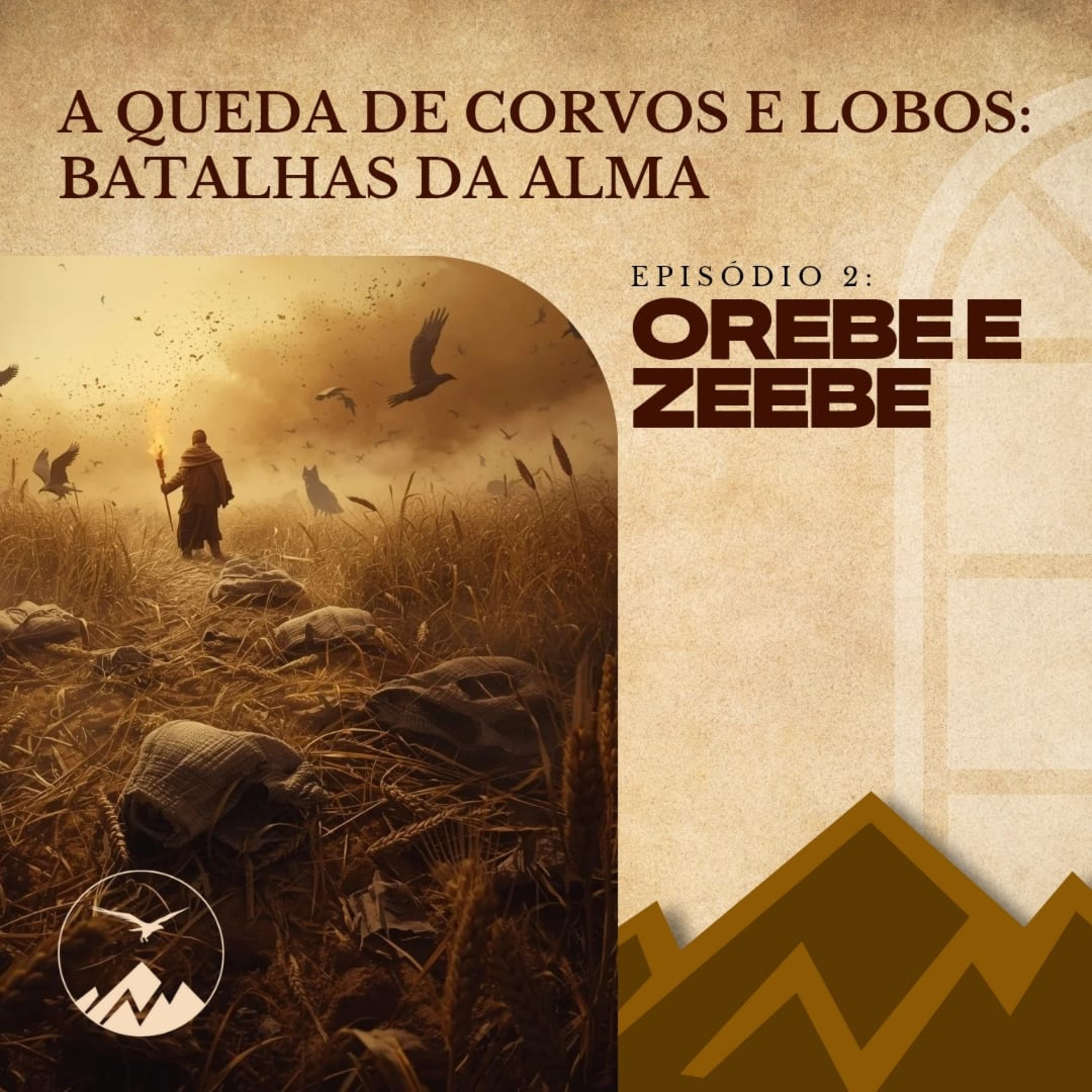 A QUEDA DE CORVOS E LOBOS: BATALHAS DA ALMA - EP 2 - OREBE E ZEEBE - Israel Braglia episode artwork