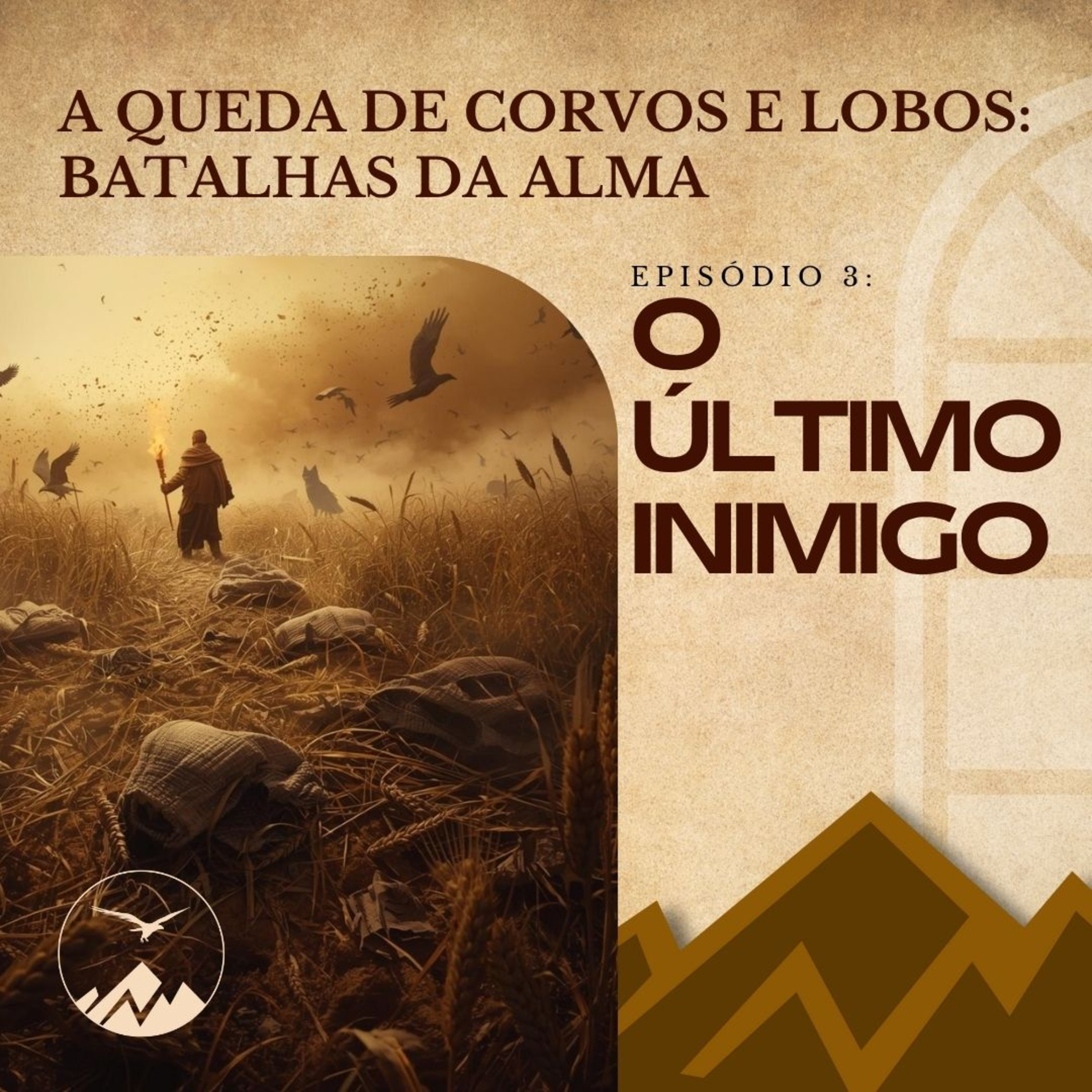 A QUEDA DE CORVOS E LOBOS: BATALHAS DA ALMA - Ep 3 - O ÚLTIMO INIMIGO - Israel Braglia episode artwork