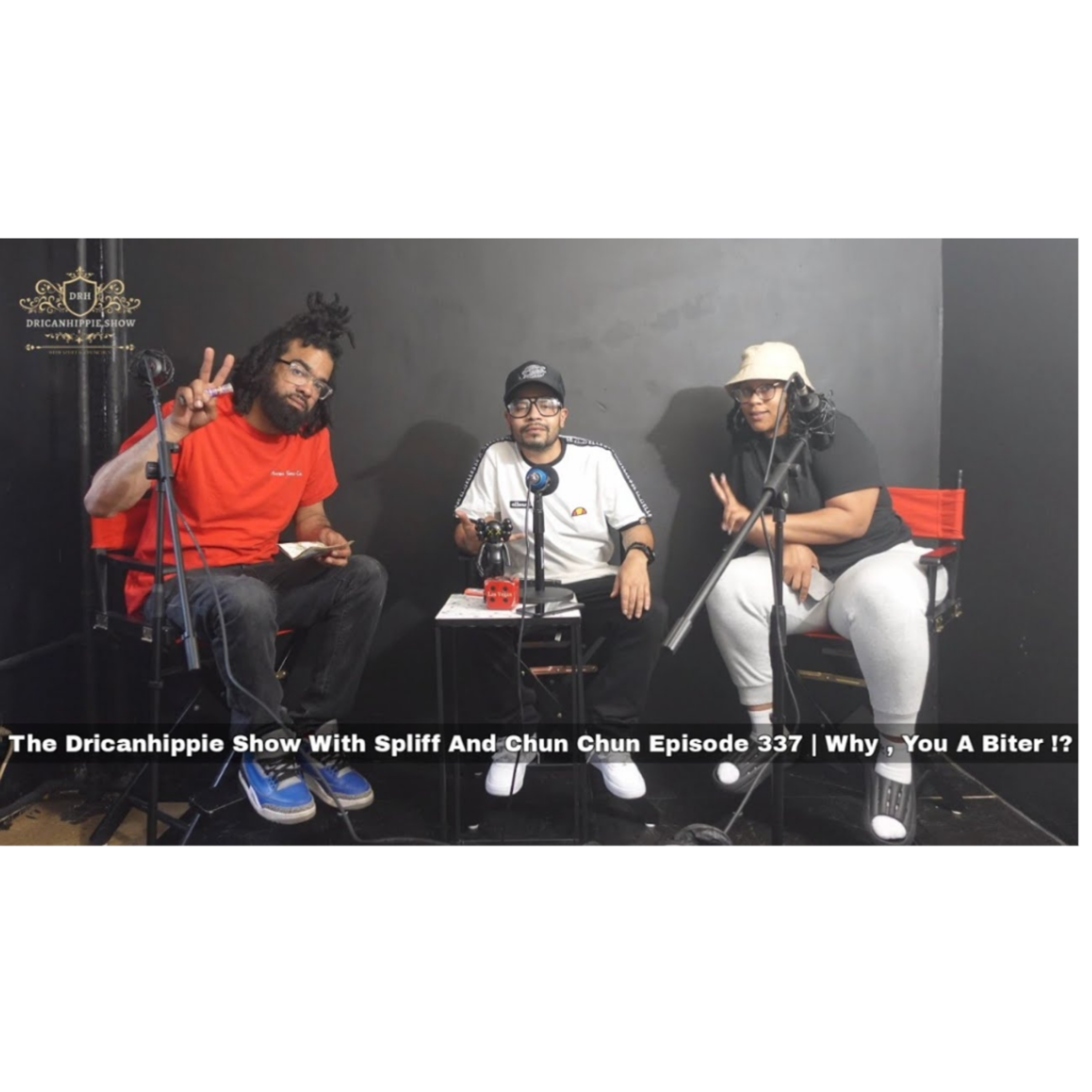 The Dricanhippie Show With Spliff and Chun Chun Episode 337 | Why , You A Biter !? episode artwork