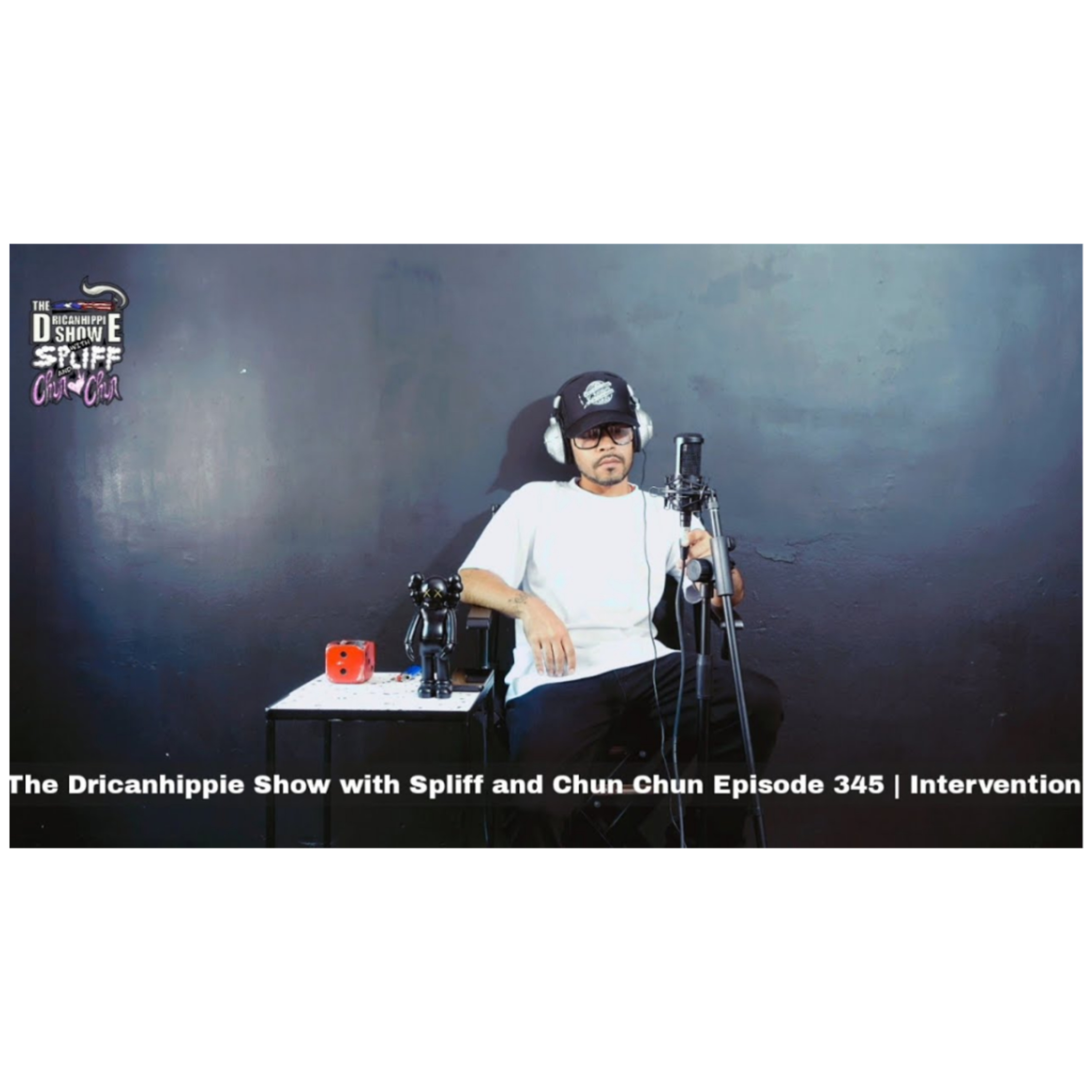 The Dricanhippie Show With Spliff and Chun Chun Episode 345 | Intervention episode artwork