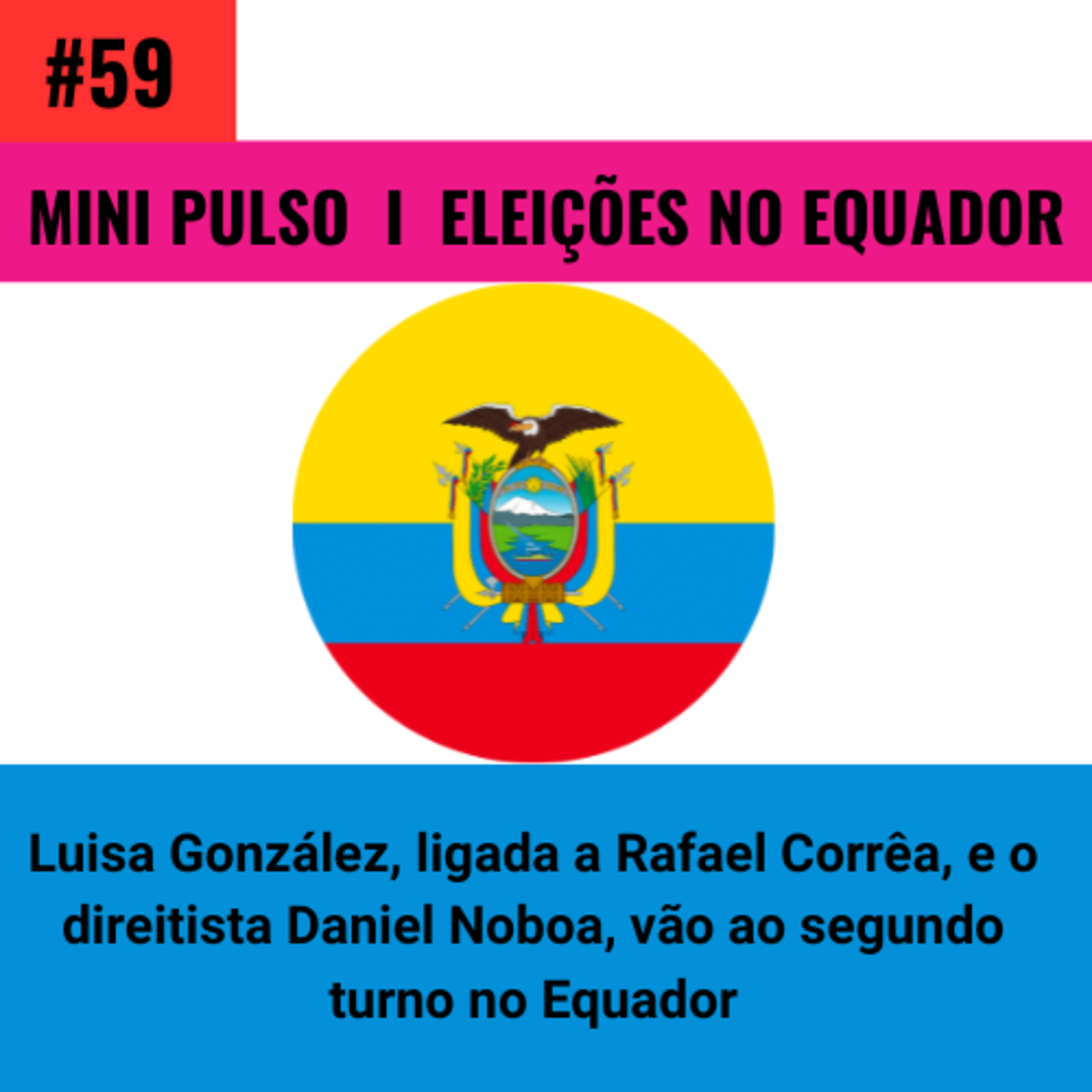 #59 | MINIPULSO | Eleições no Equador