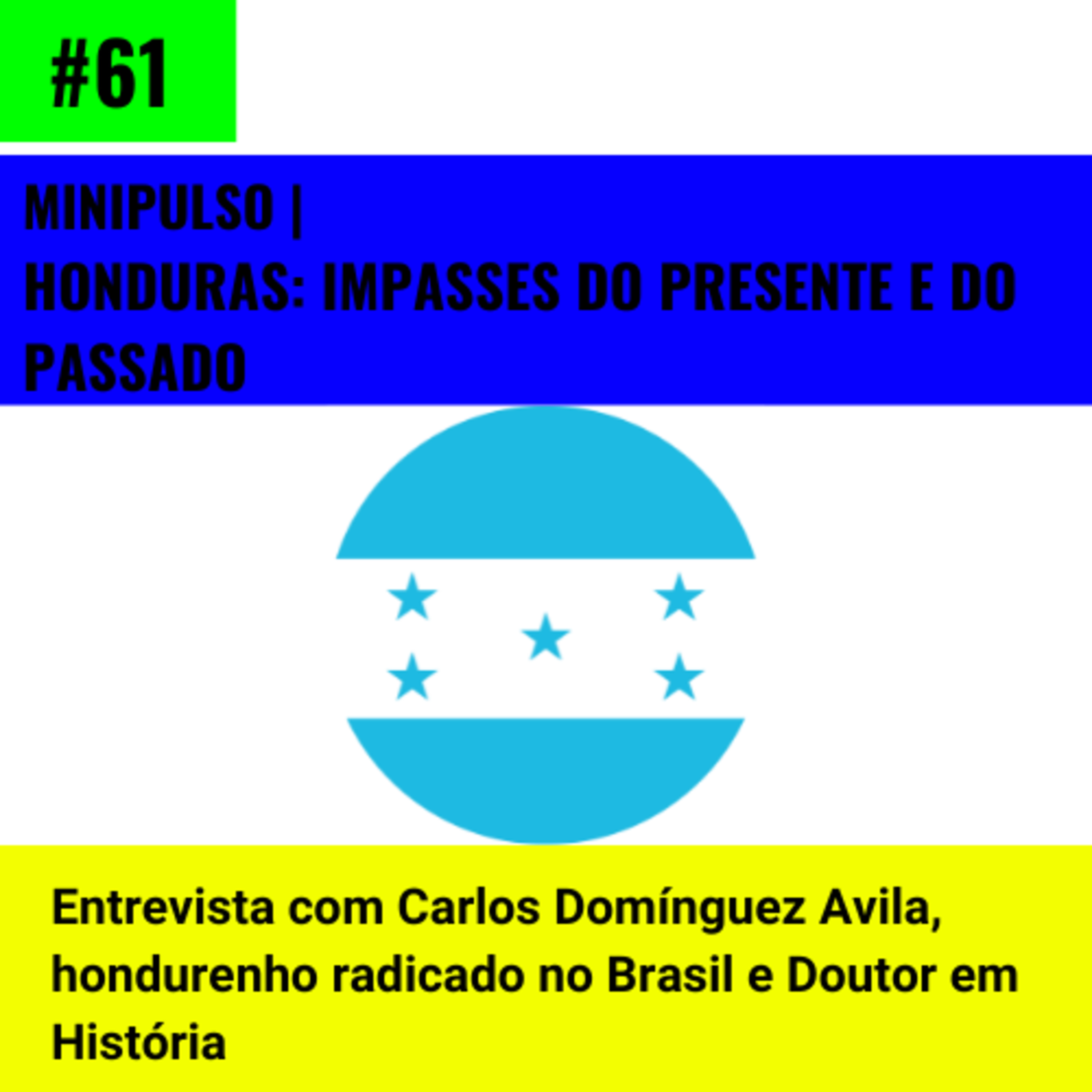 #61 | MINIPULSO | Honduras: impasses do presente e do passado