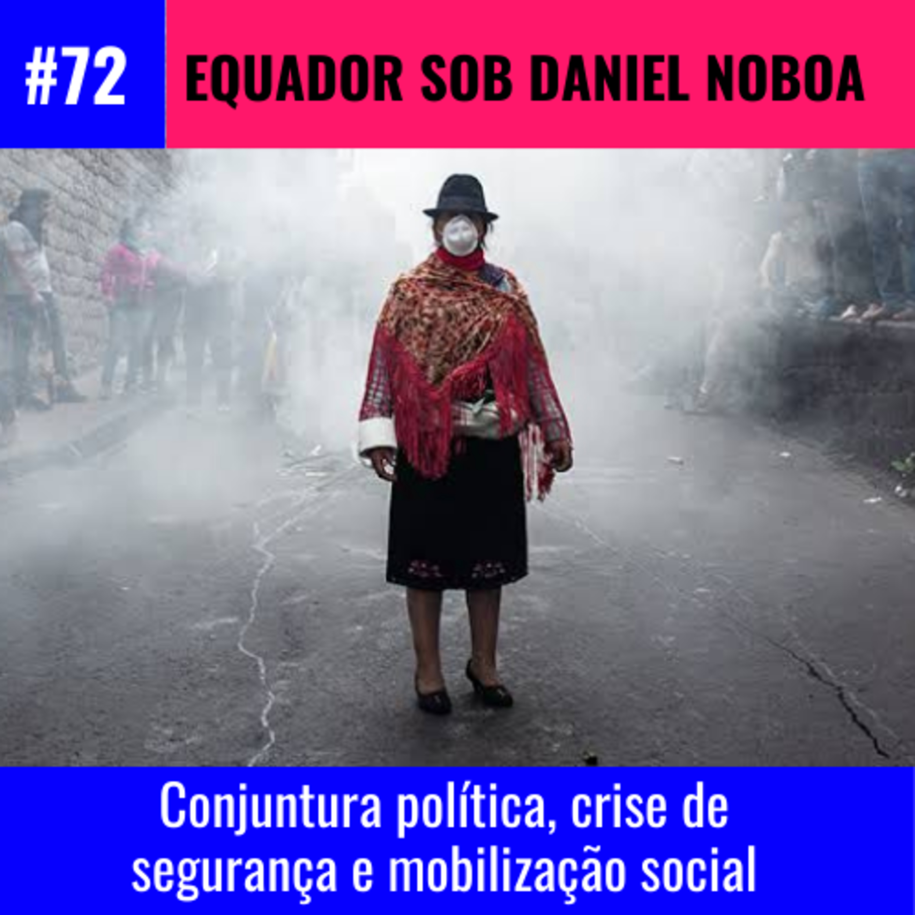 #72 | Equador sob Daniel Noboa: conjuntura política, crise de segurança e mobilização social episode artwork