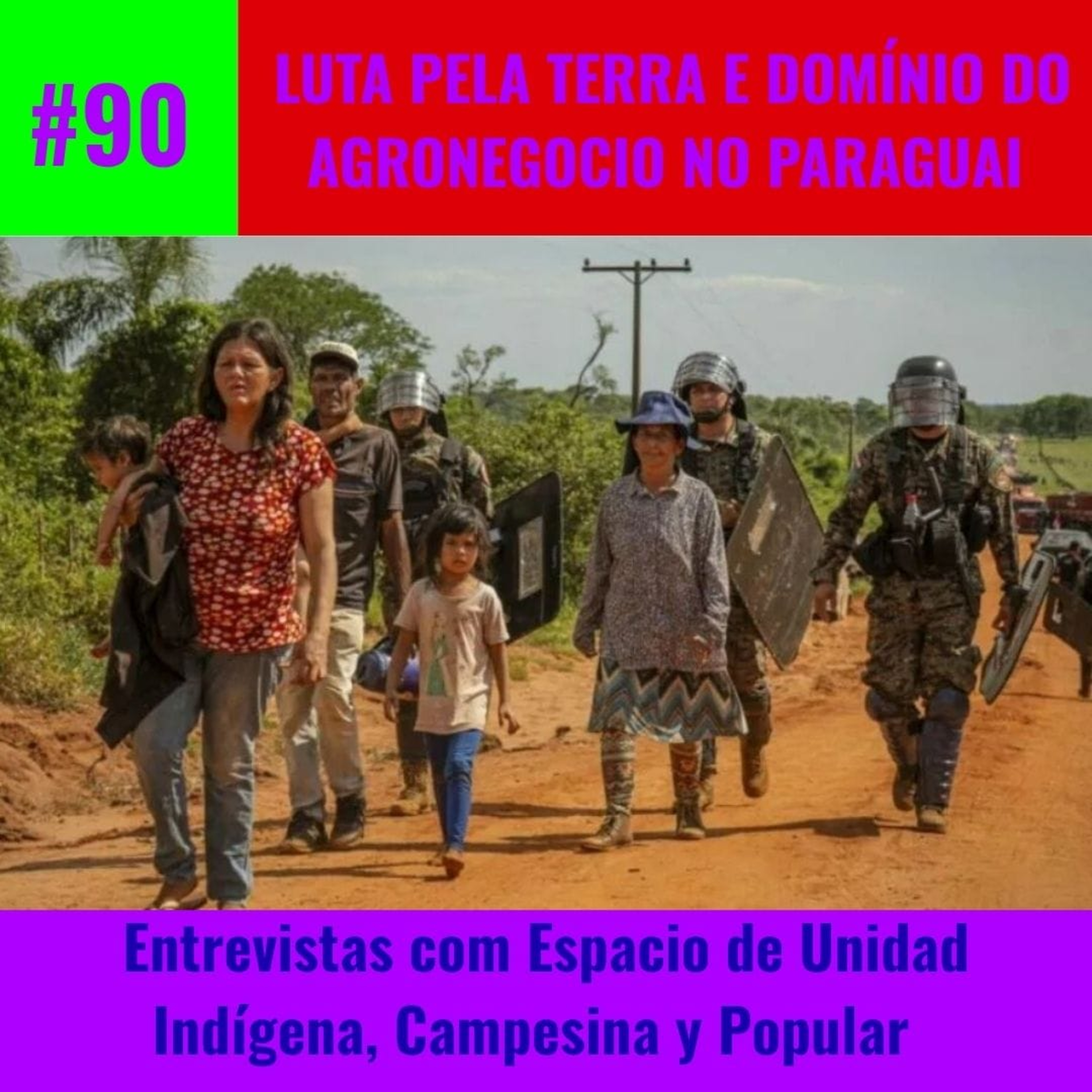 #90 Luta pela Terra e Domínio do Agronegócio no Paraguai.