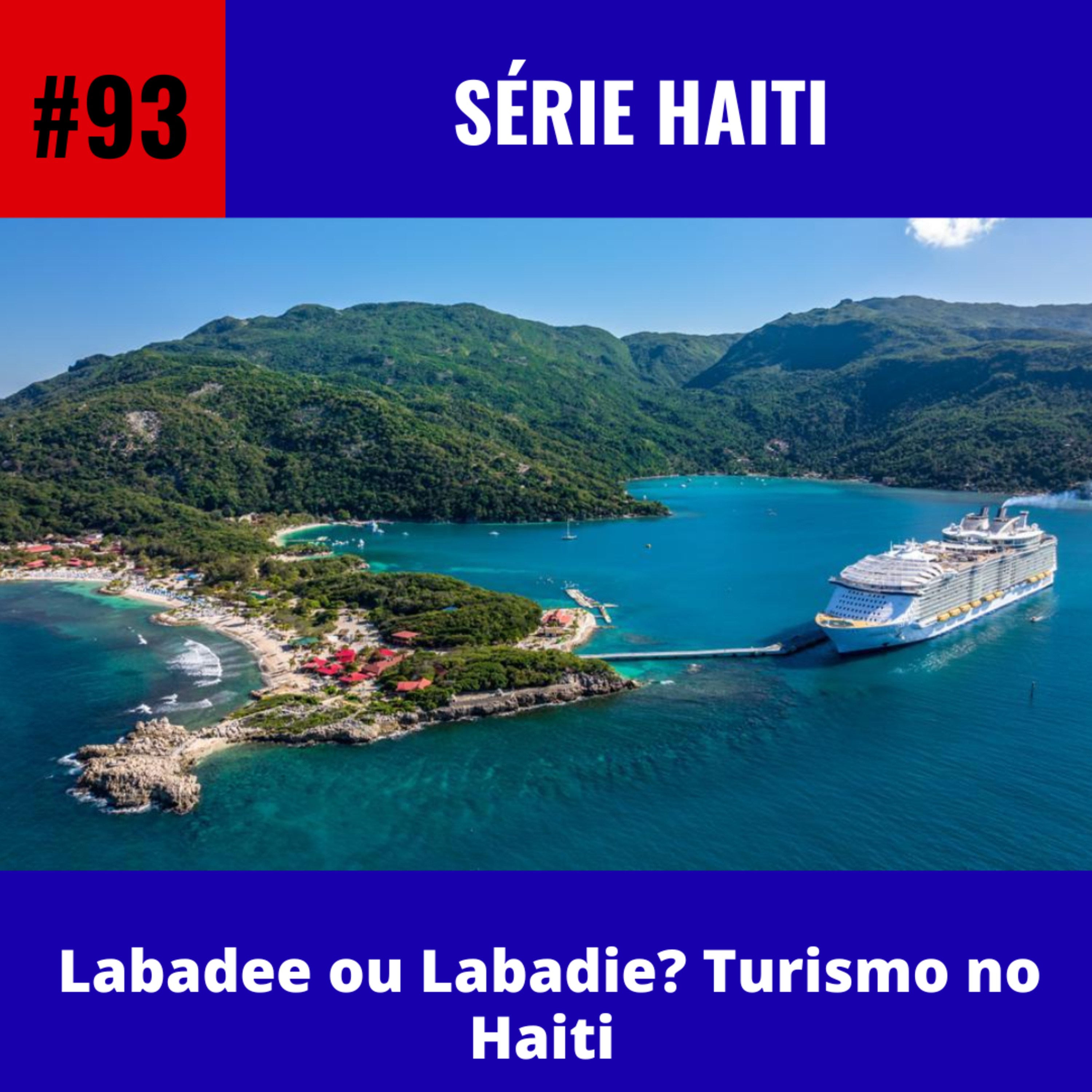 #93: Série Haiti | Labadee ou Labadie? Turismo no Haiti episode artwork