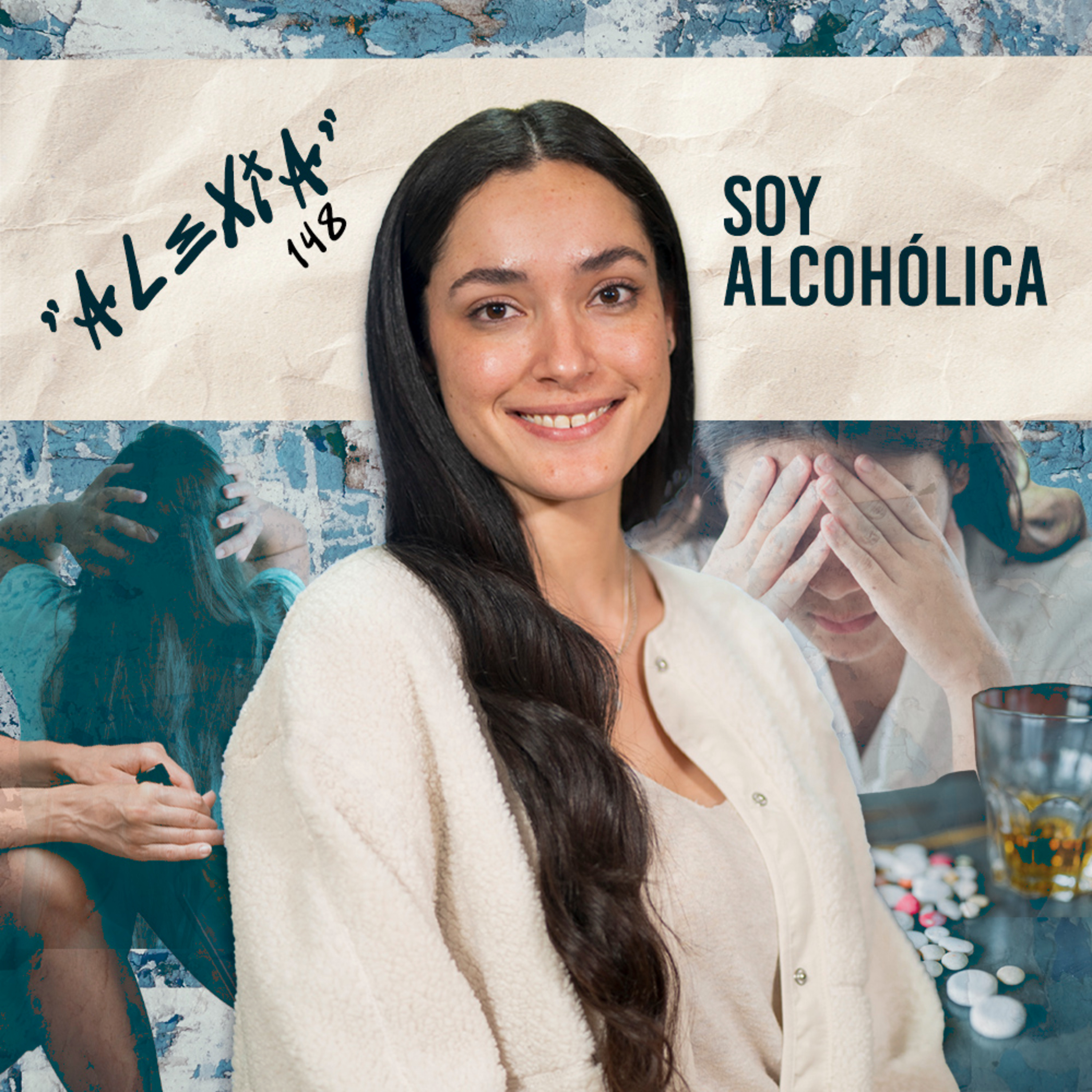 148. MI PEOR ENEMIGO no son las drogas, SON MIS EMOCIONES / "Alexia" episode artwork