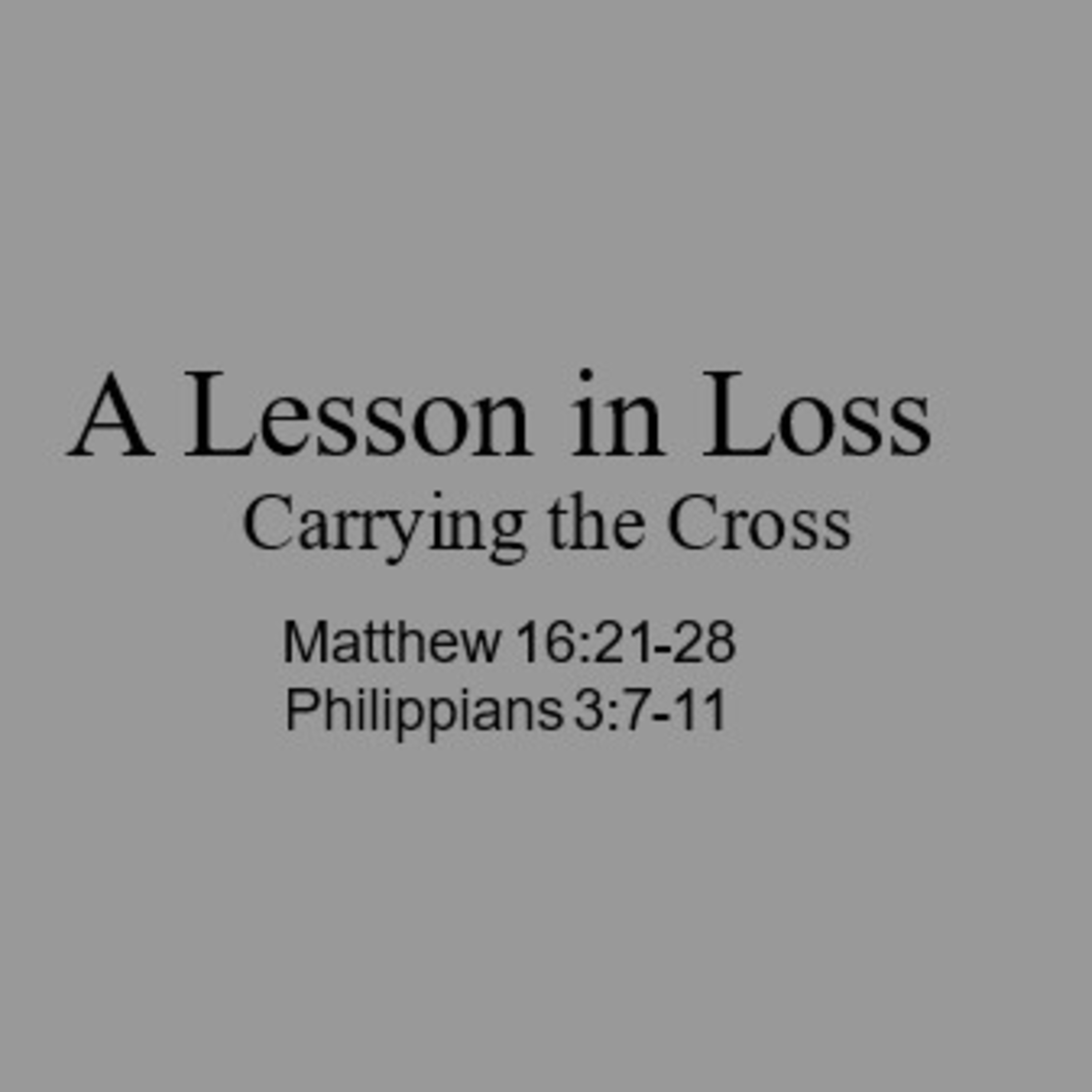 "A Lesson in Loss" (Matthew 16:21-28; Philippians 3:7-11) episode artwork