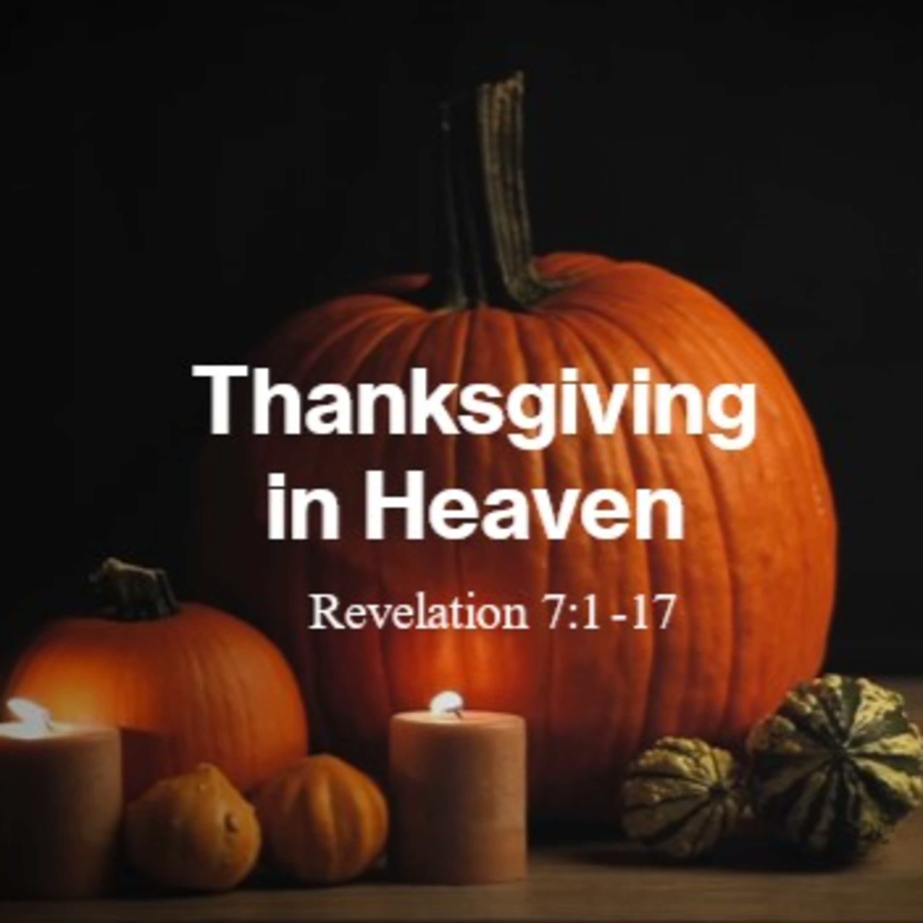Thanksgiving in Heaven - Revelation 7:1-17 episode artwork
