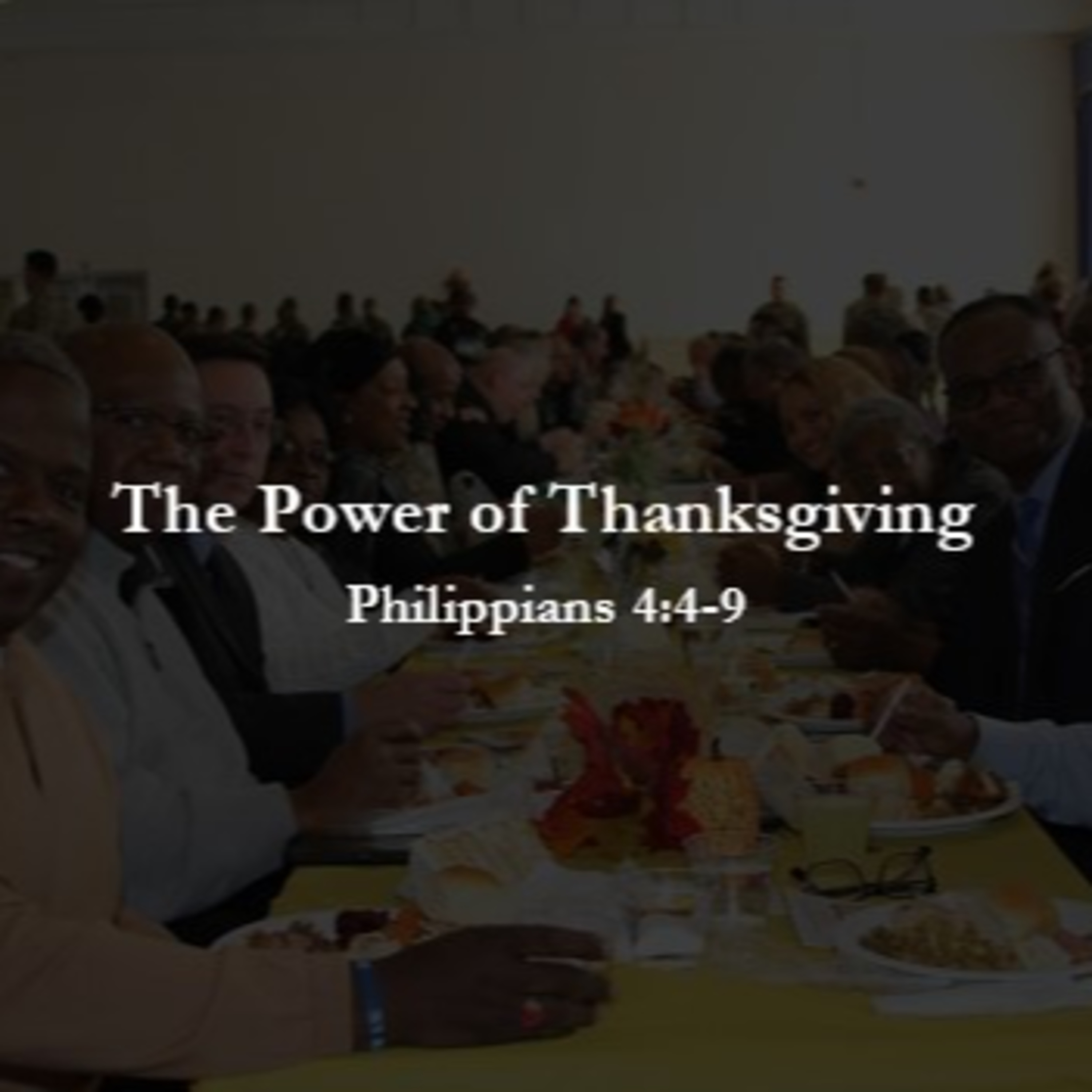 The Power of Thanksgiving - Philippians 4:4-9 episode artwork