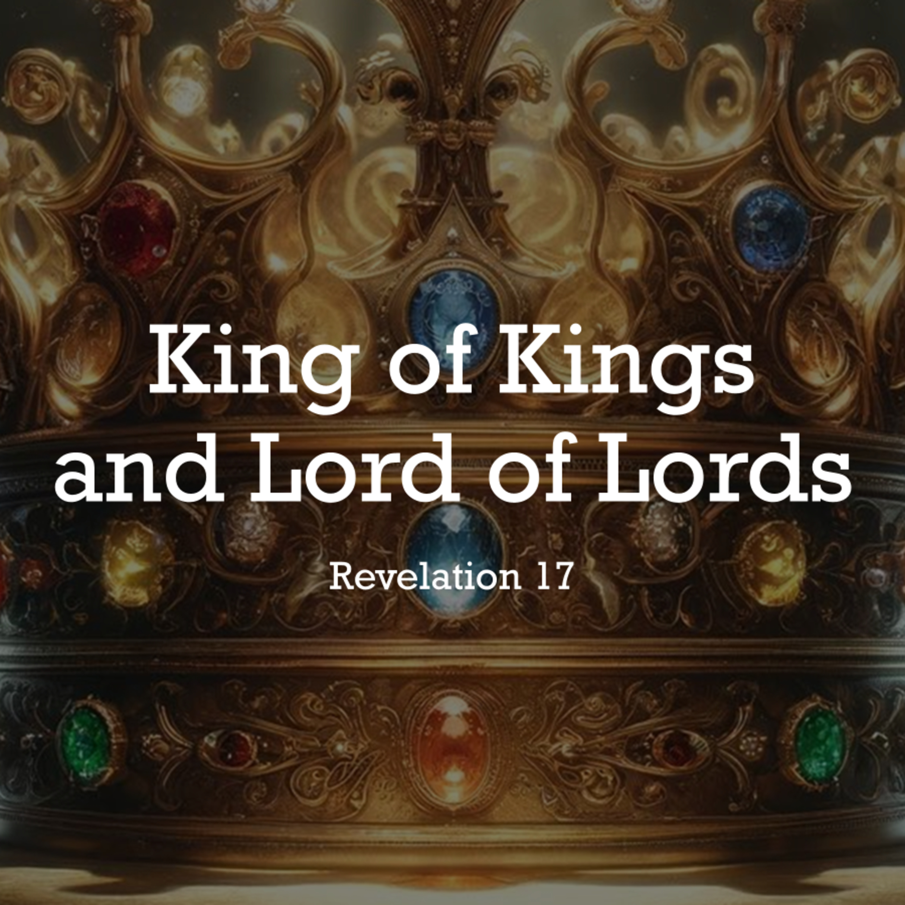 King of Kings & Lord of Lords - Revelation 17 episode artwork