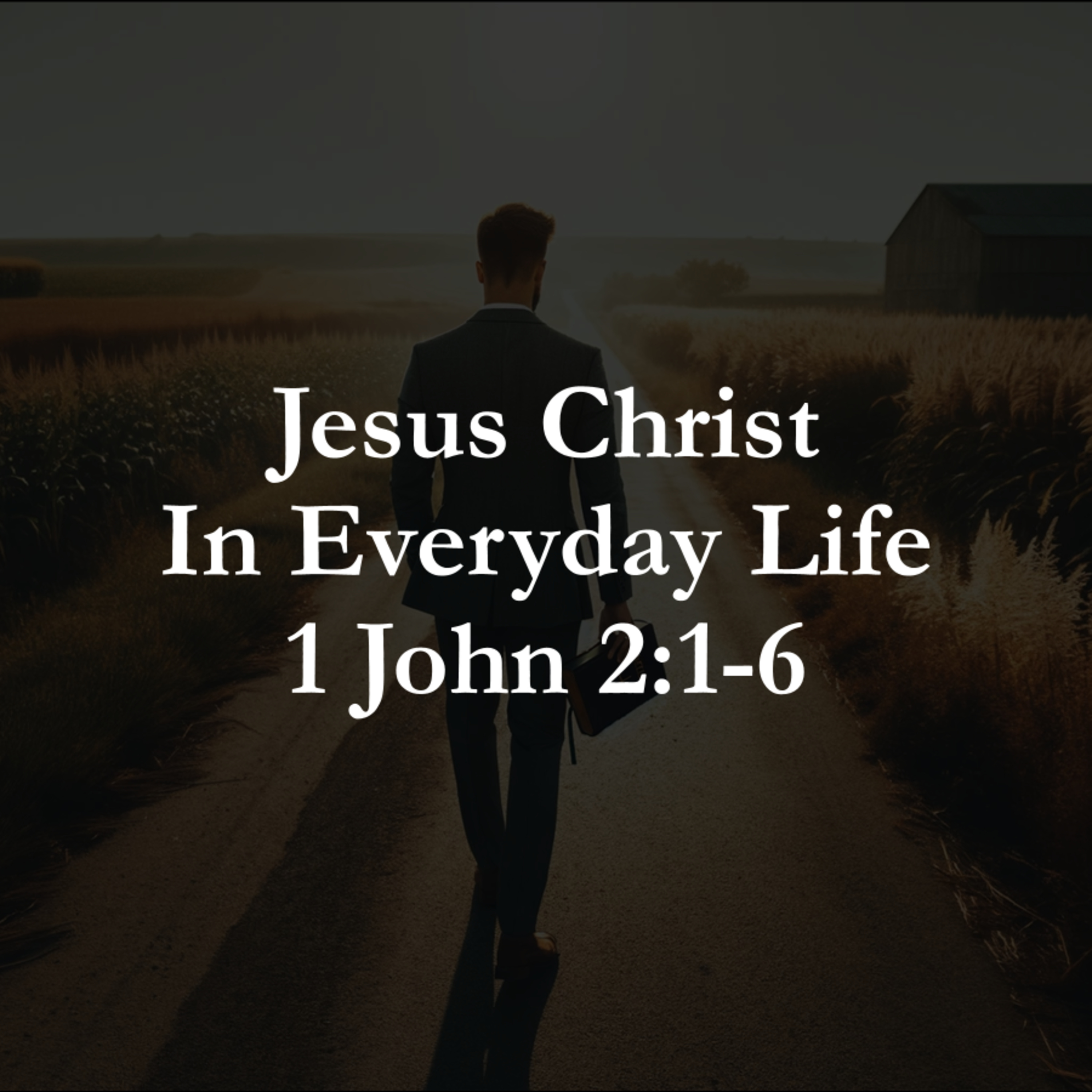 Jesus Christ in Everyday Life - 1 John 2:1-6 episode artwork