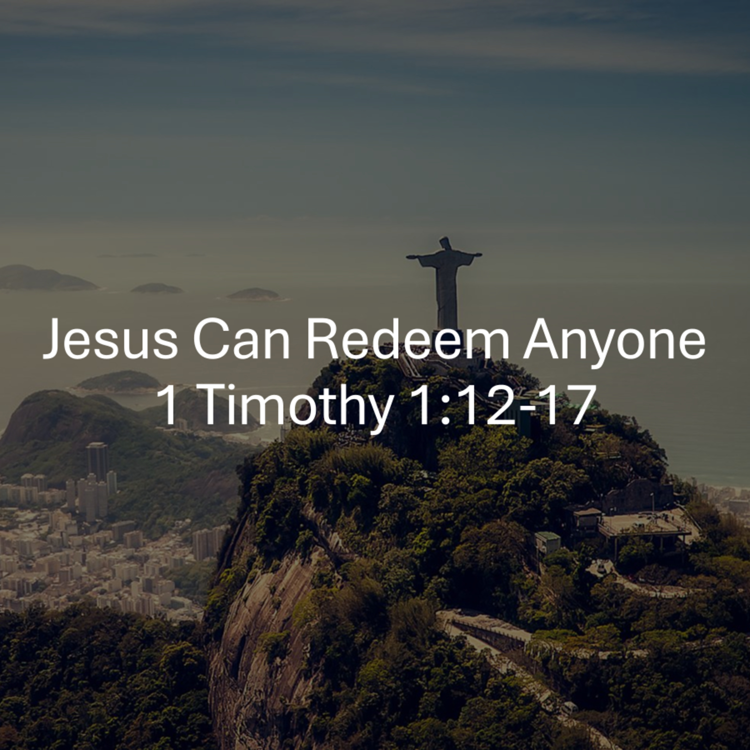 Jesus Can Redeem Anyone - 1 Timothy 1:12-17 episode artwork