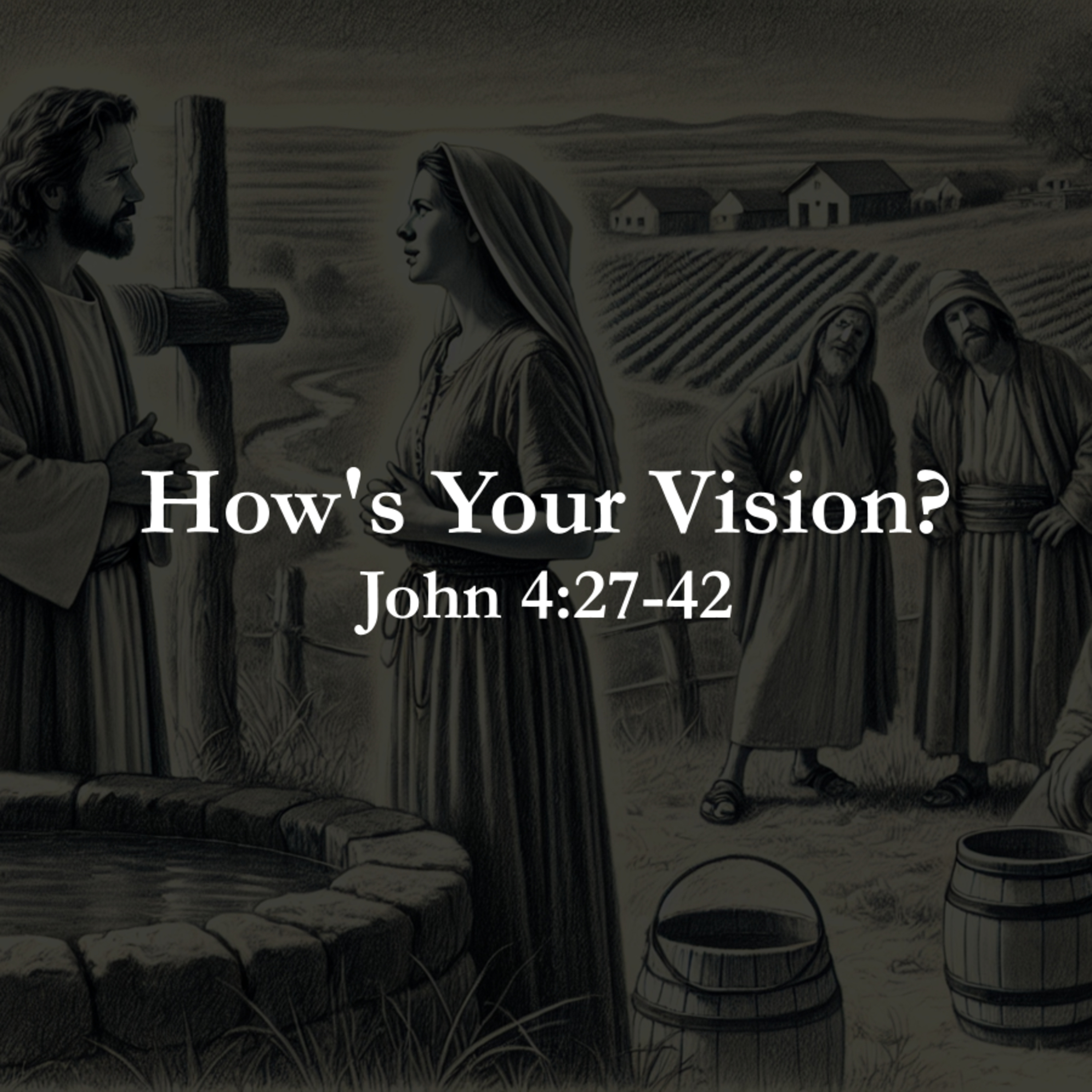 How's Your Vision? John 4:27-42 episode artwork