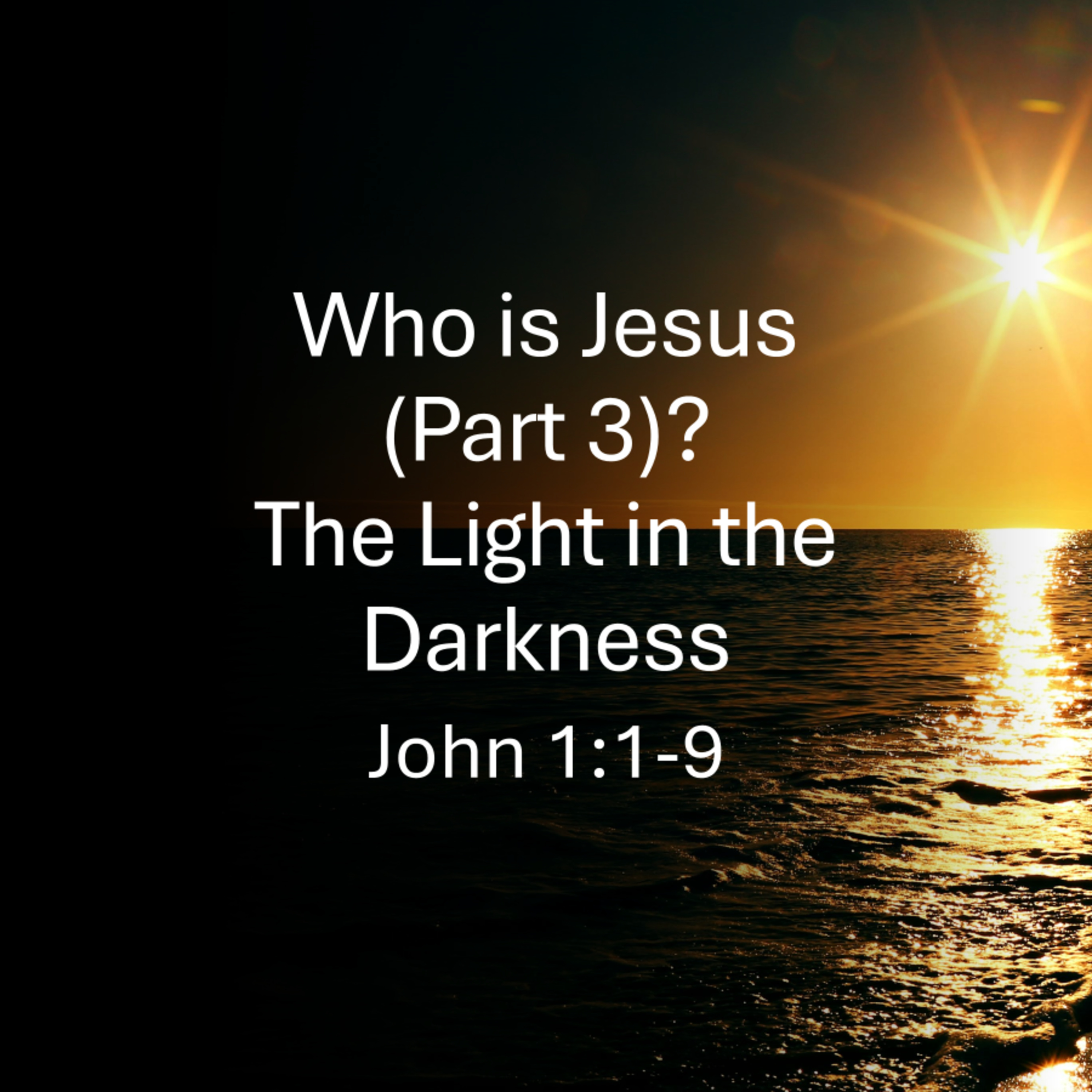 Who is Jesus? Part 3 - John 1:1-9 episode artwork